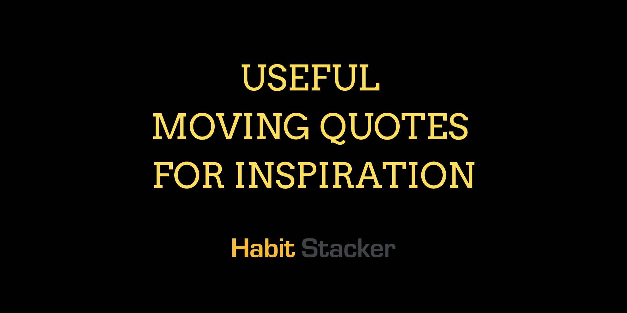 28 Useful Moving Quotes for Inspiration