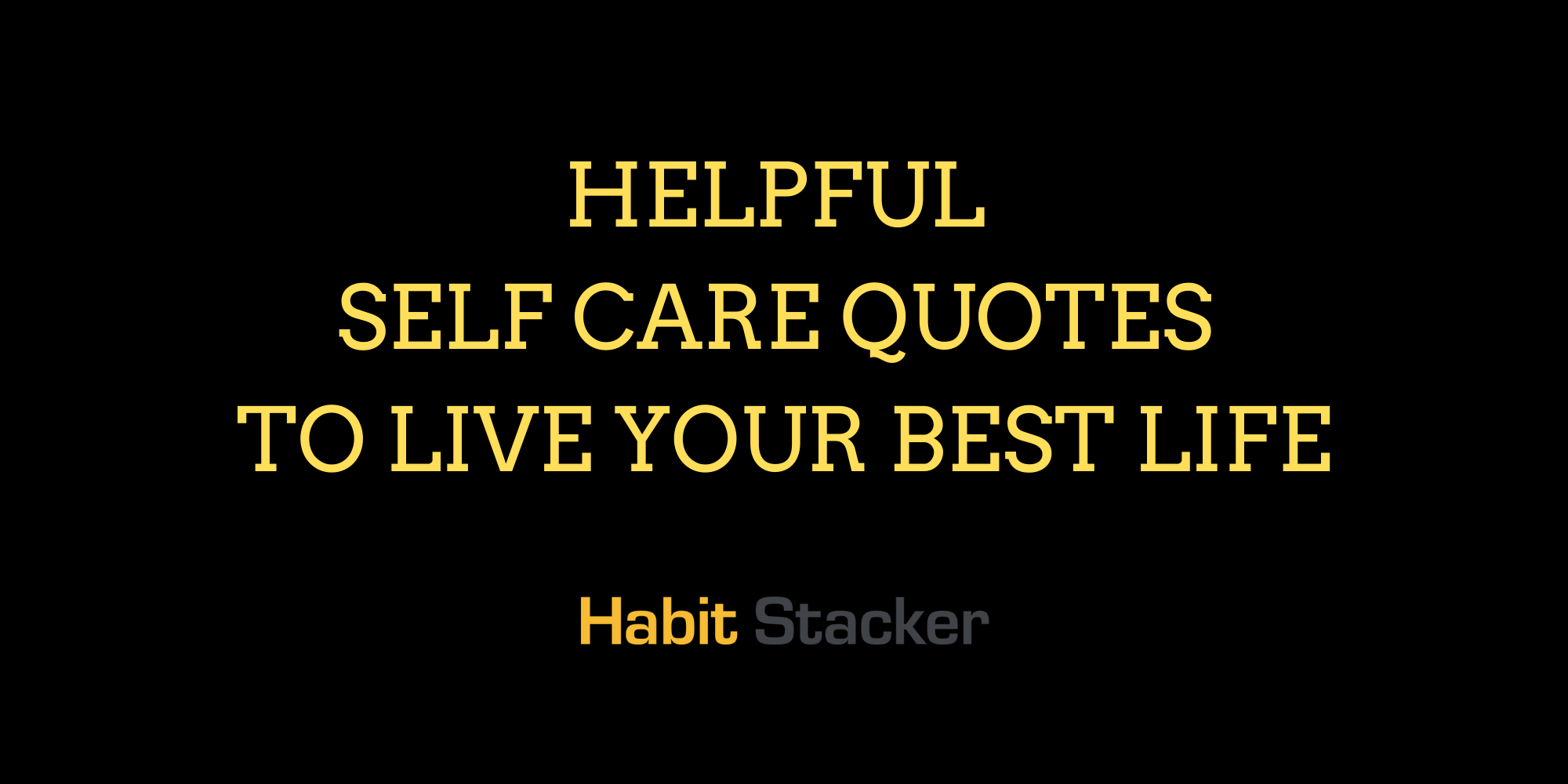 30 Helpful Self Care Quotes to Live Your Best Life