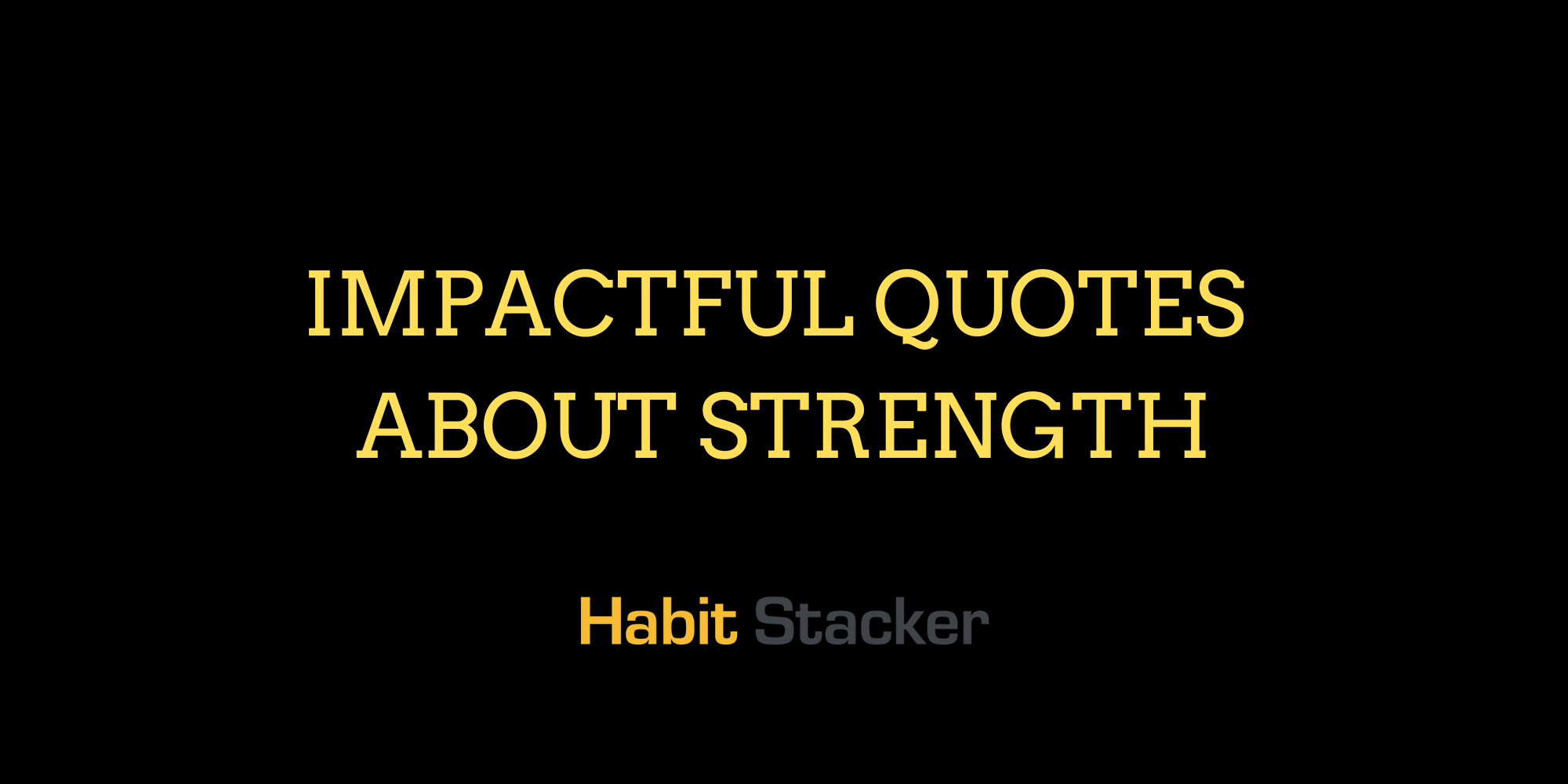 36 Impactful Quotes About Strength