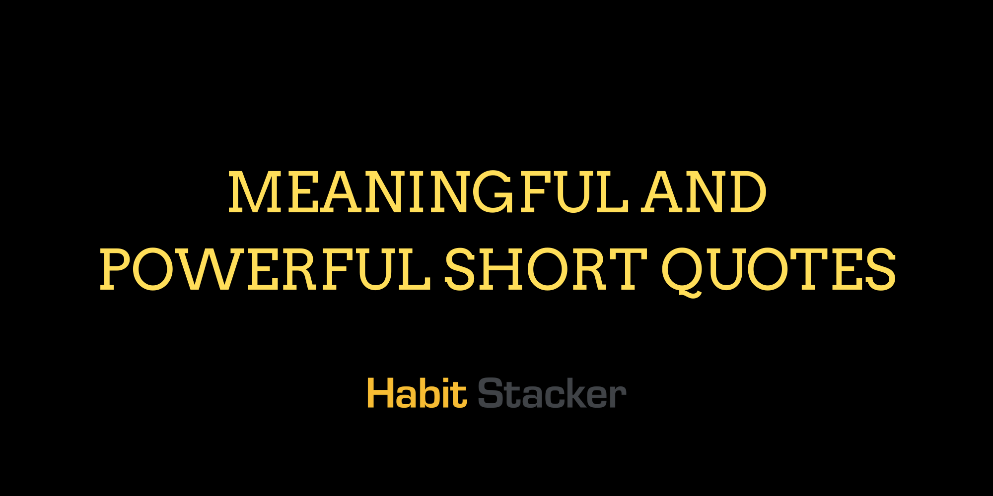 40 Meaningful and Powerful Short Quotes