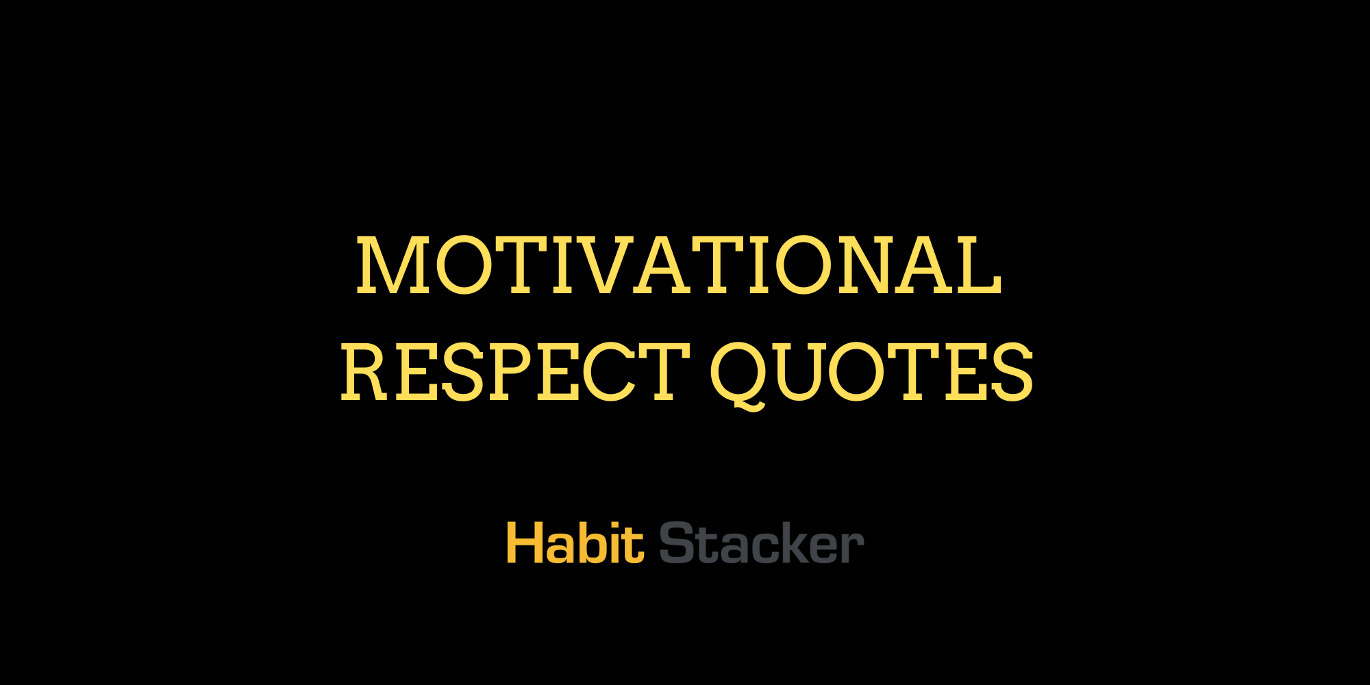 50 Motivational Respect Quotes