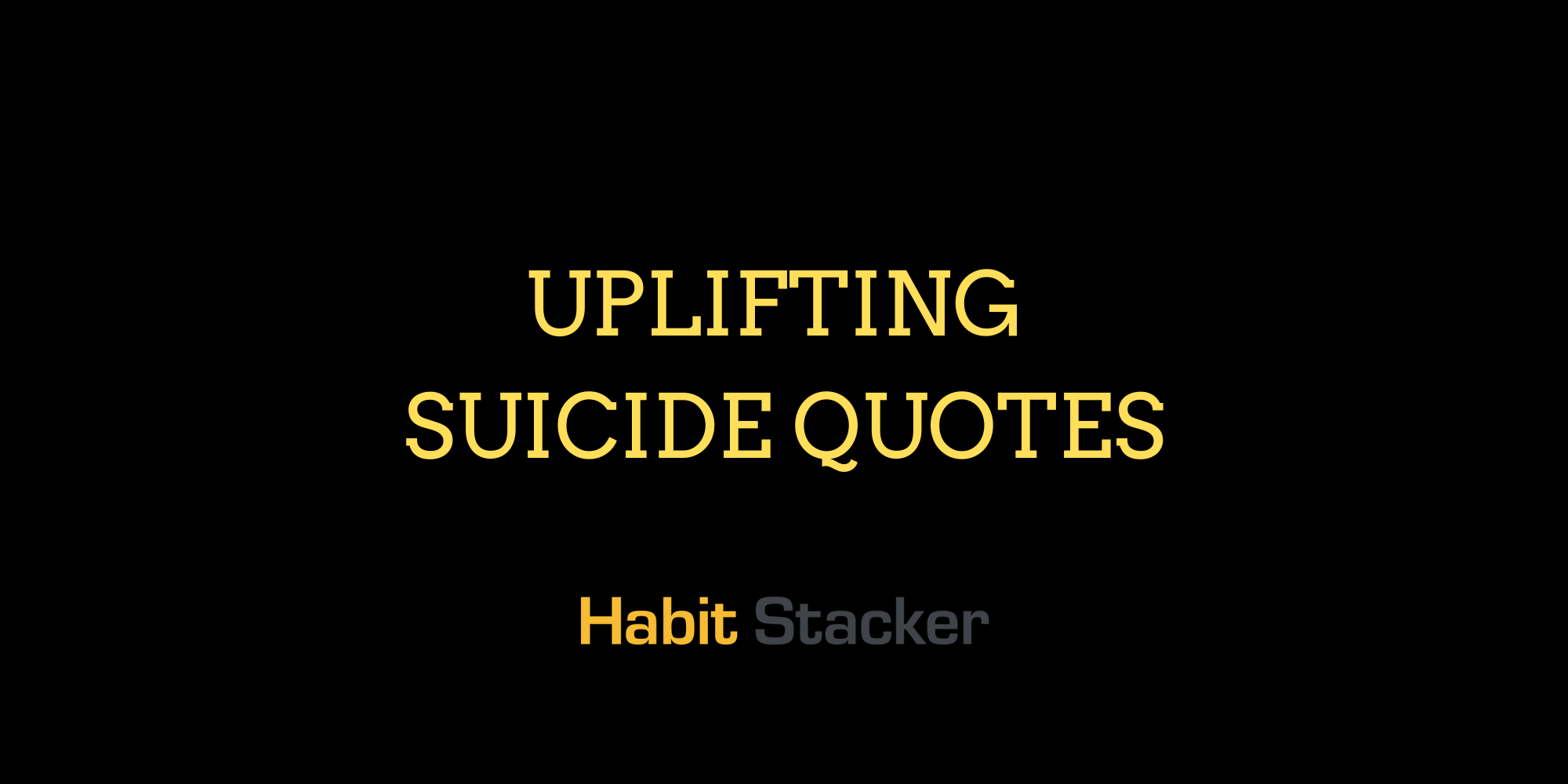 Uplifting Suicide Quotes