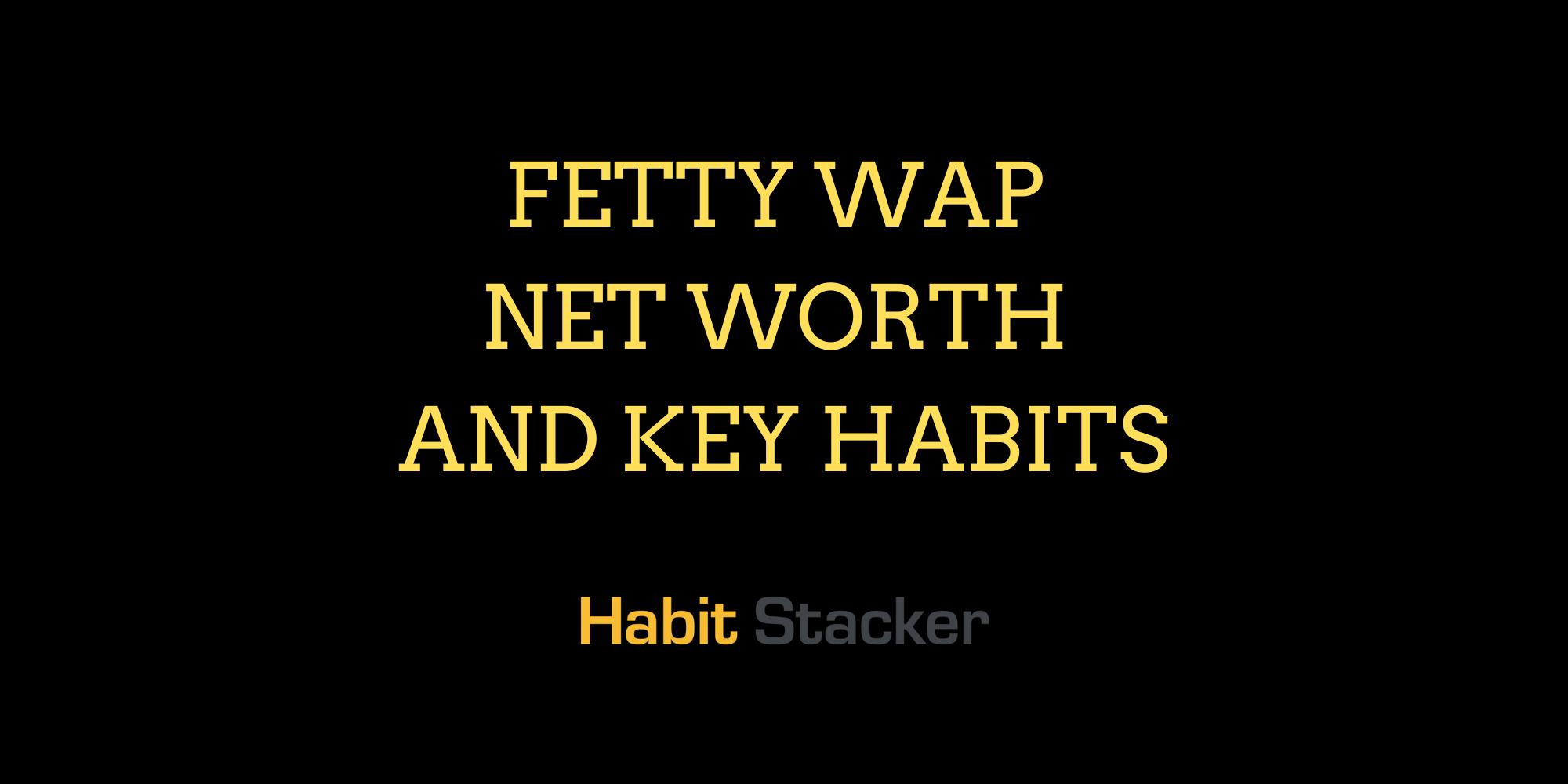 Fetty Wap Net Worth and Key Habits