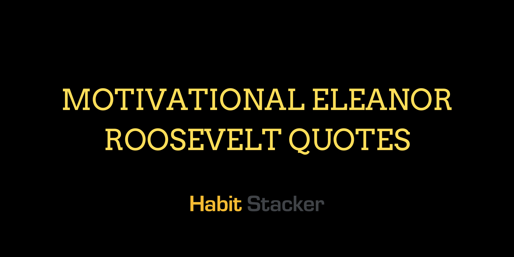 32 Motivational Eleanor Roosevelt Quotes