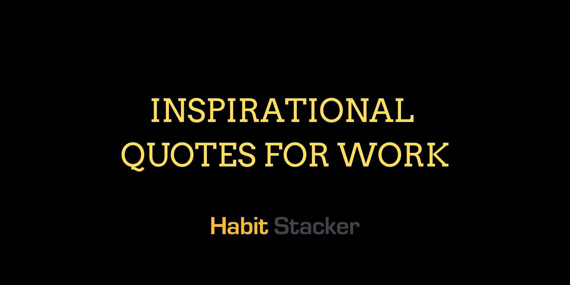 40 Inspirational Quotes for Work