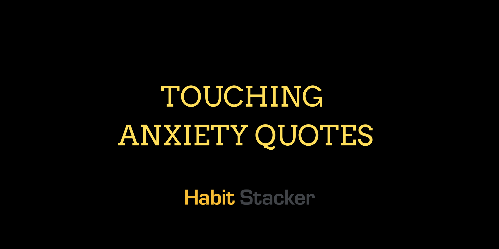 41 Touching Anxiety Quotes