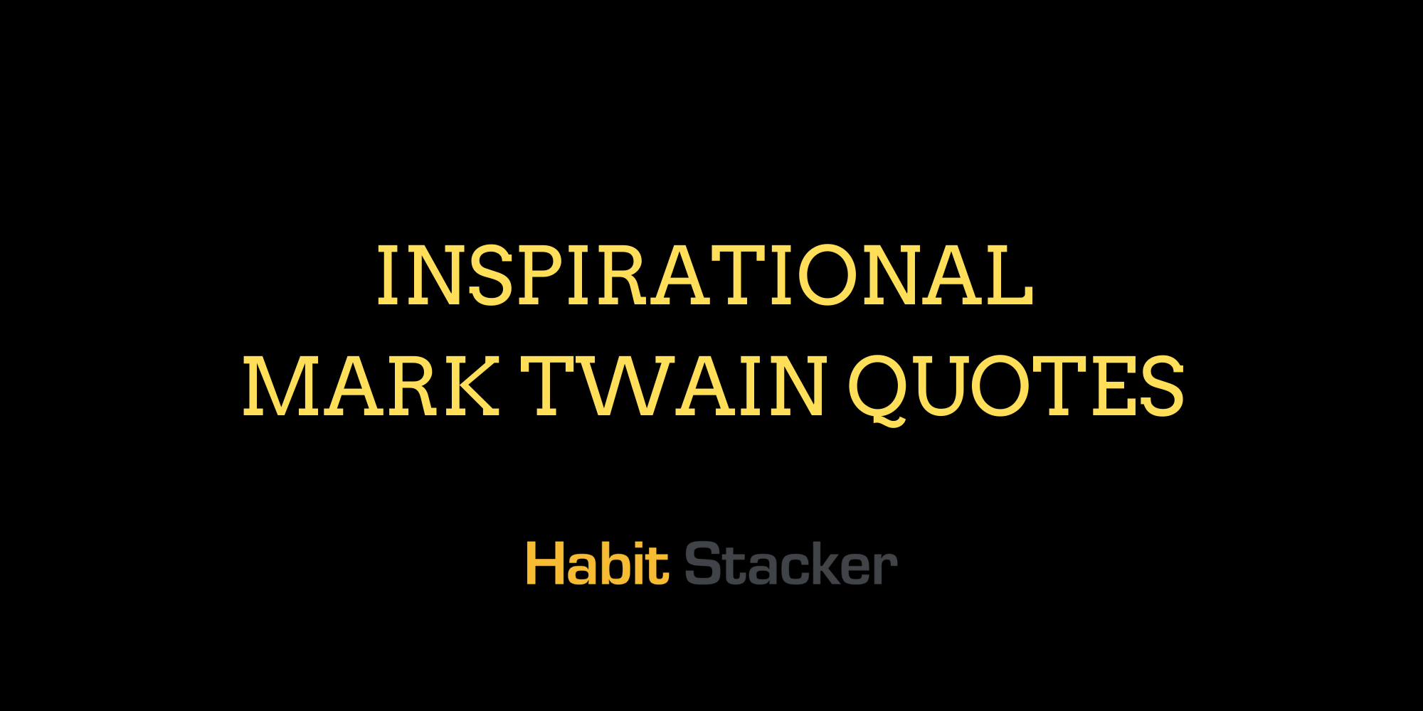 48 Inspirational Mark Twain Quotes