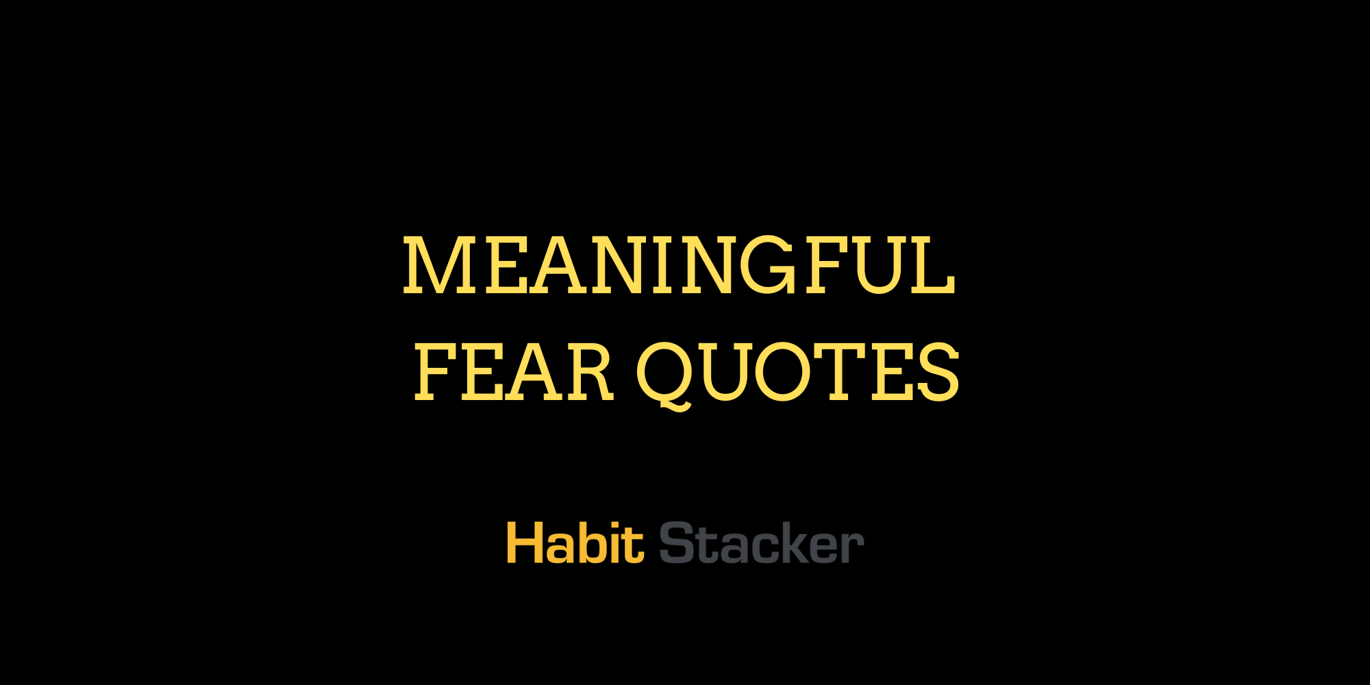 48 Meaningful Fear Quotes