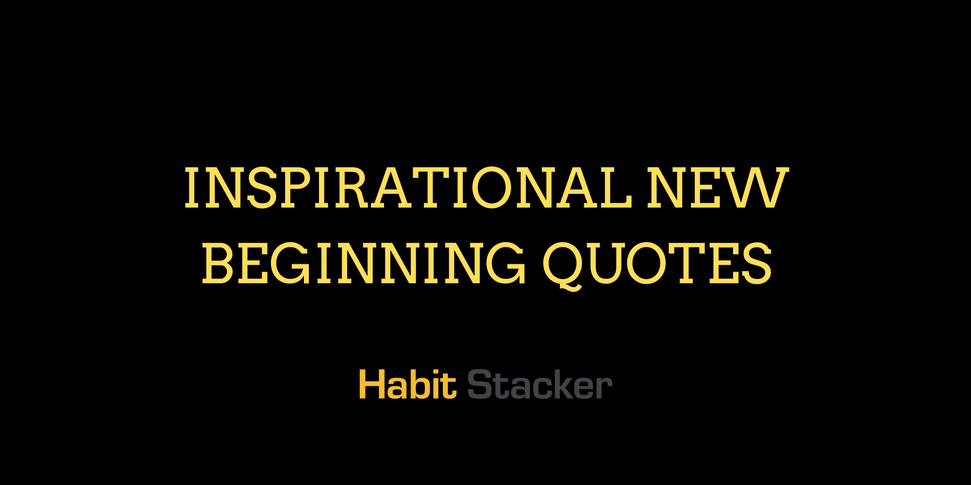 50 Inspirational New Beginning Quotes