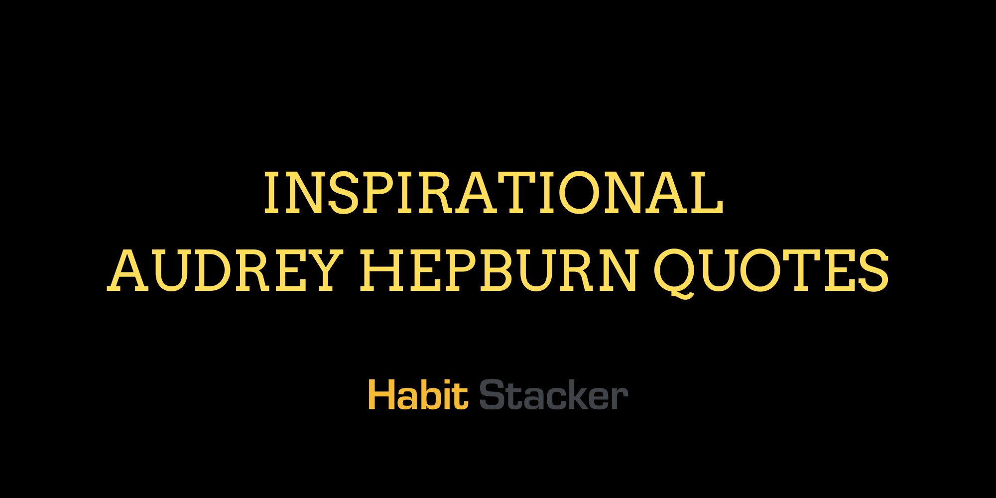 51 Inspirational Audrey Hepburn Quotes
