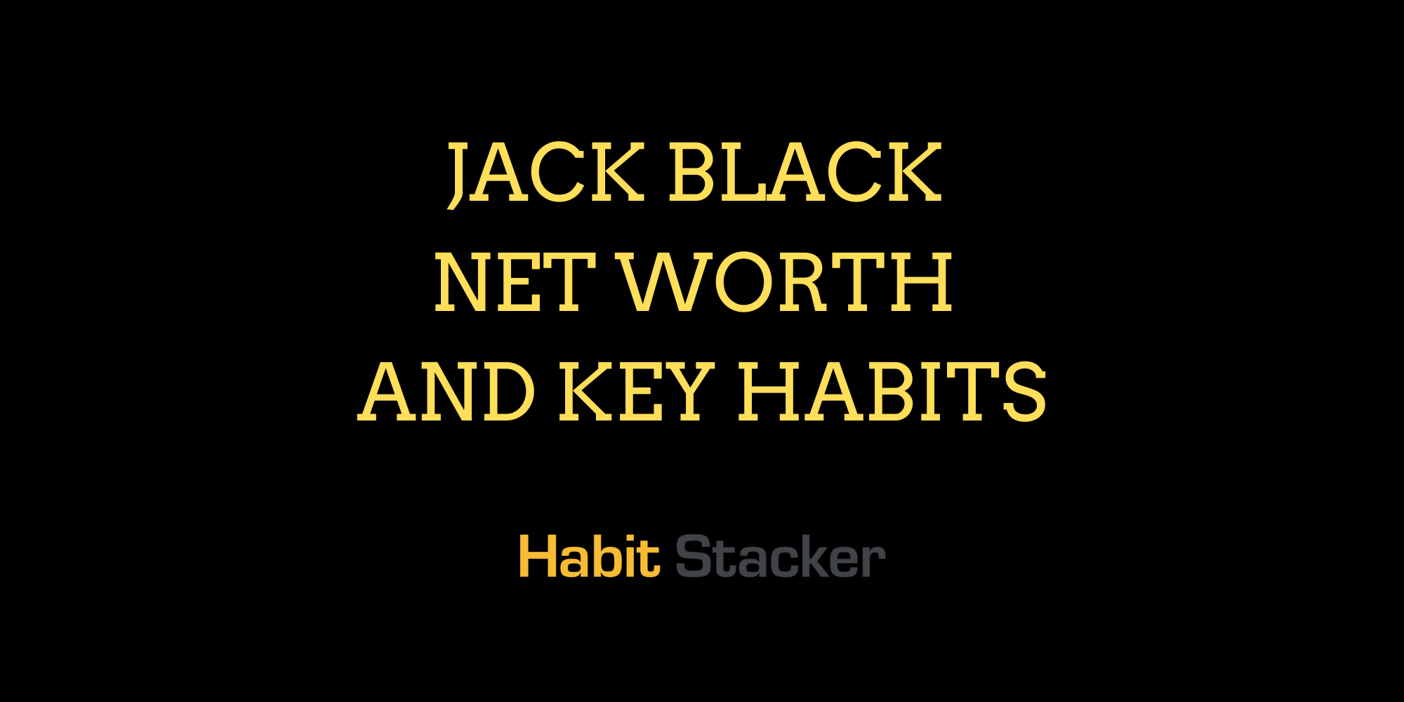 Jack Black Net Worth and Key Habits