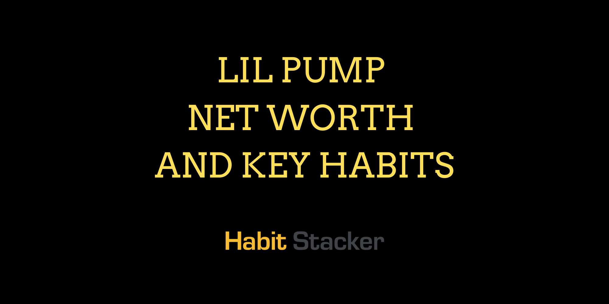 Lil Pump Net Worth and Key Habits
