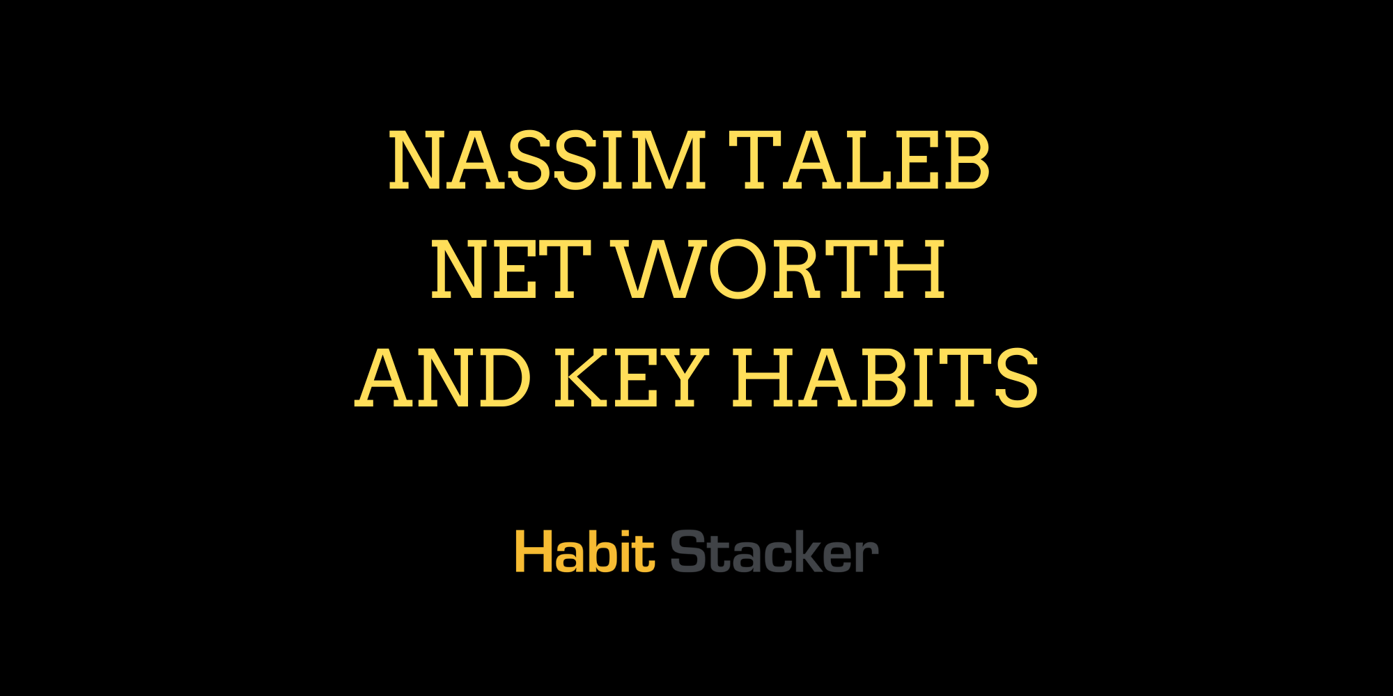 Nassim Taleb Net Worth And Key Habits