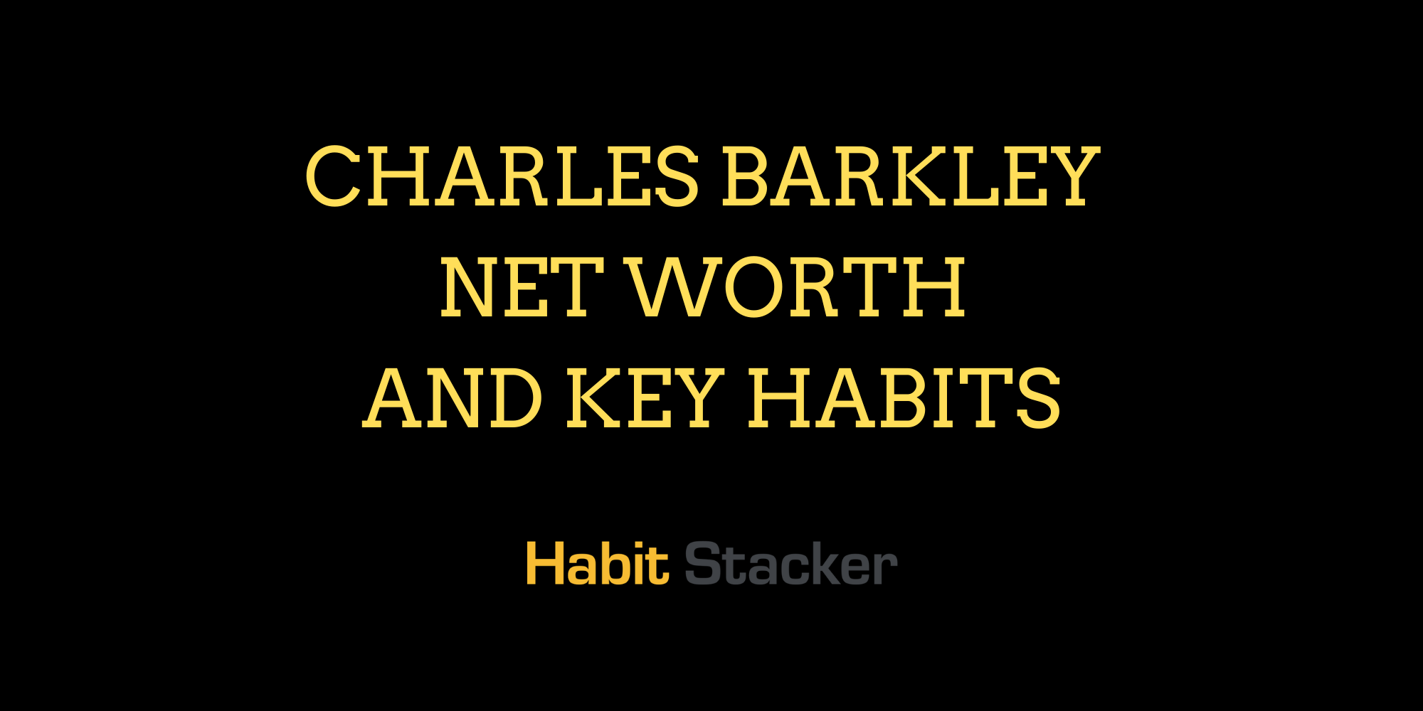 Charles Barkley Net Worth and Key Habits