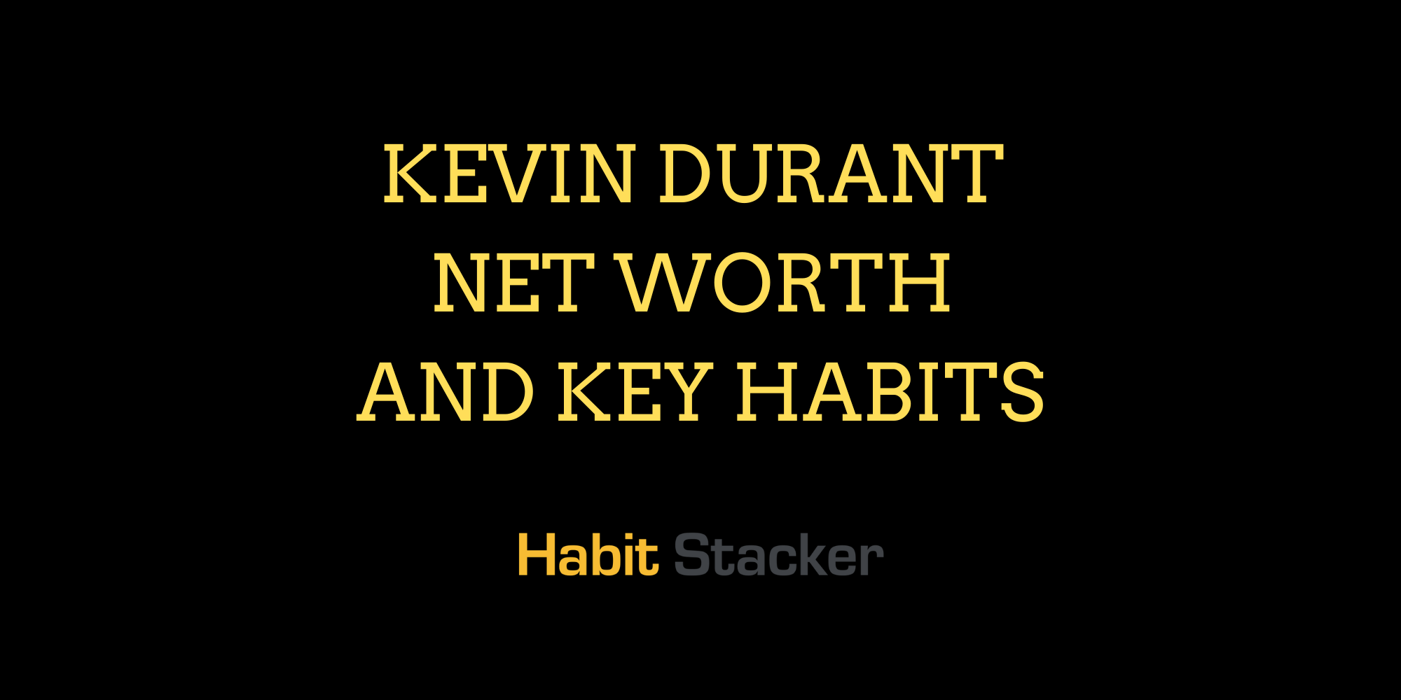 Kevin Durant Net Worth and Key Habits