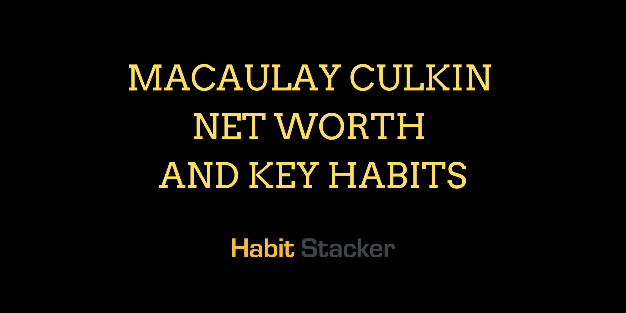 MaCaulay Culkin Net Worth and Key Habits