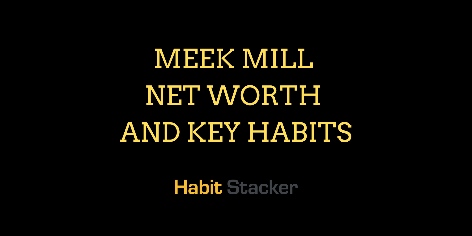 Meek Mill Net Worth and Key Habits