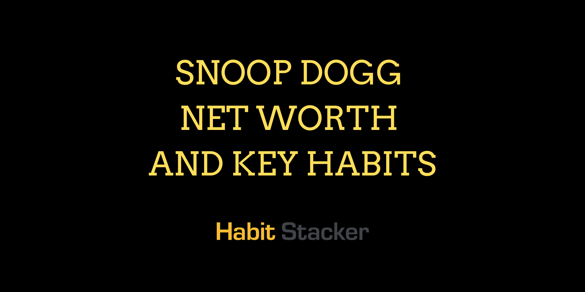 Snoop Dogg Net Worth and Key Habits
