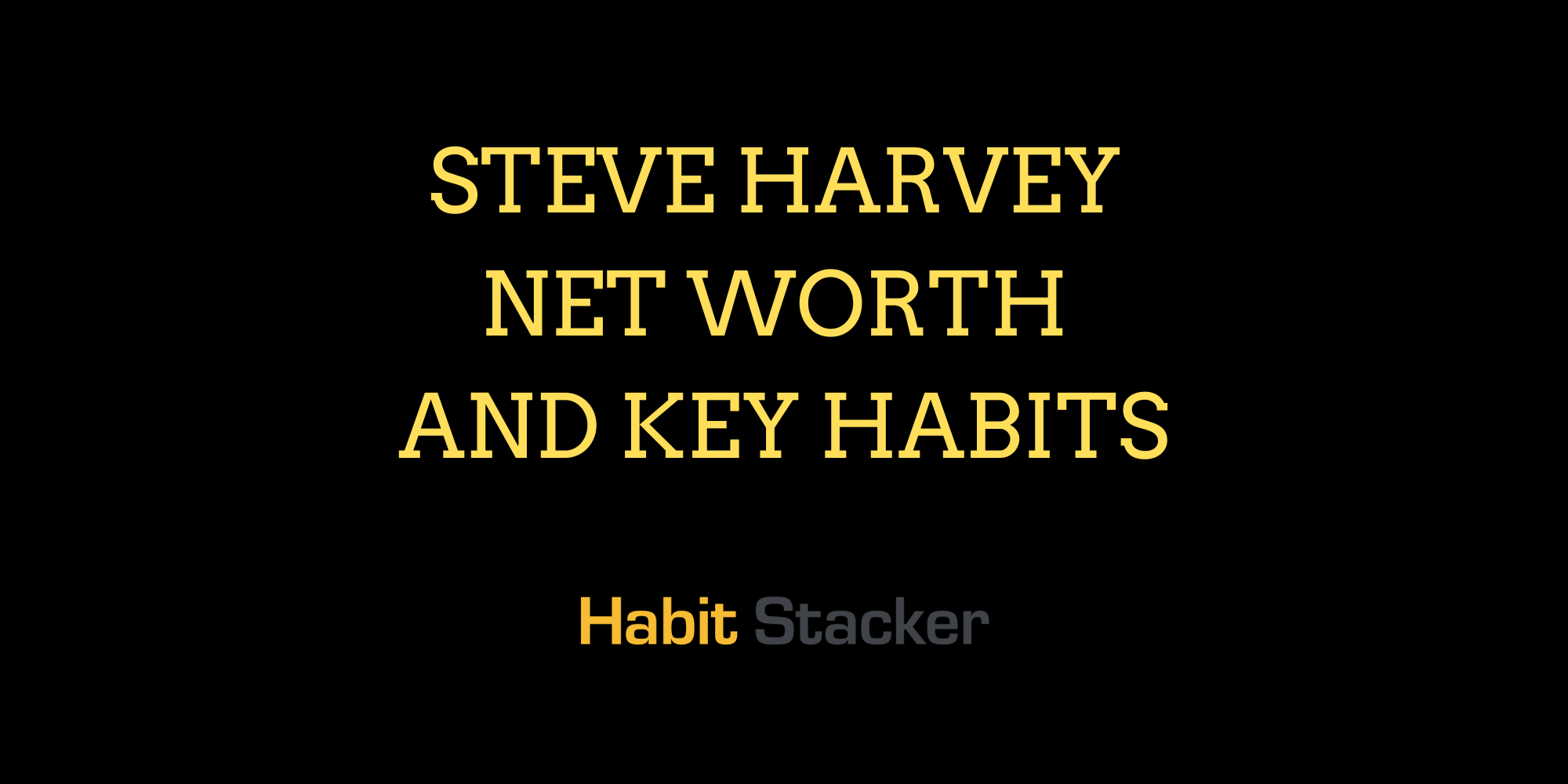 Steve Harvey Net Worth and Key Habits