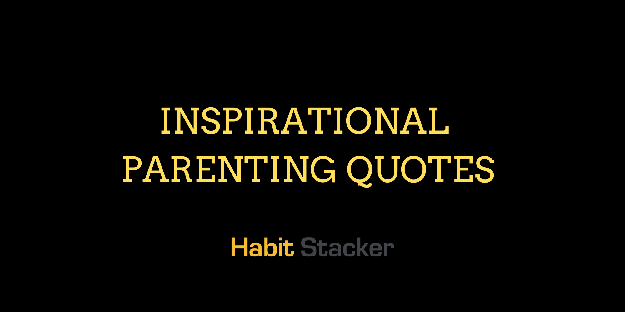 44 Inspirational Parenting Quotes