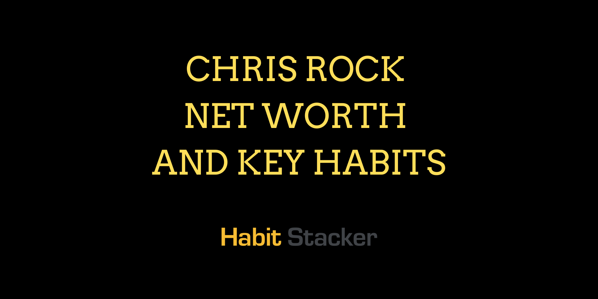 Chris Rock Net Worth and Key Habits