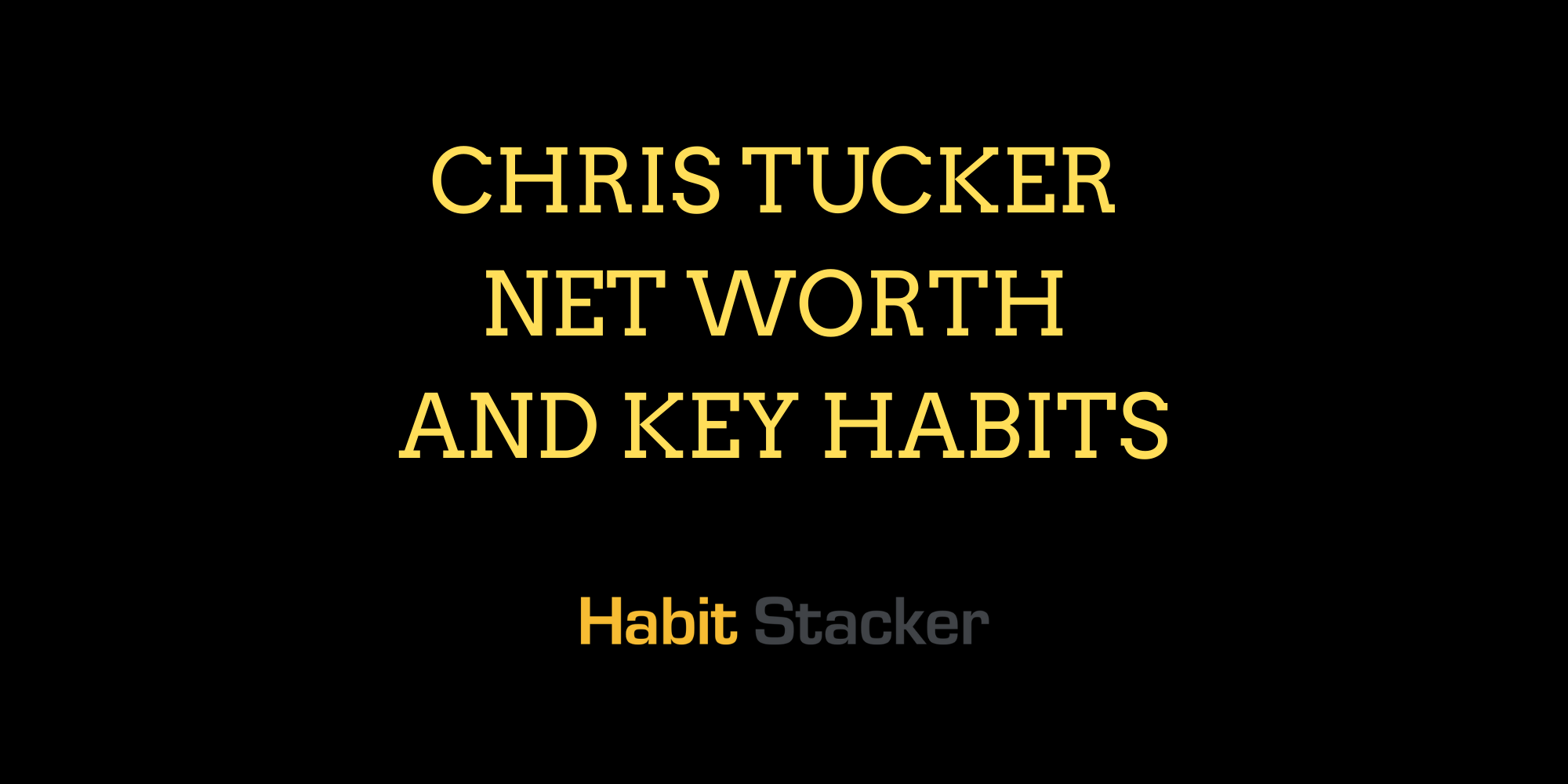 Chris Tucker Net Worth and Key Habits