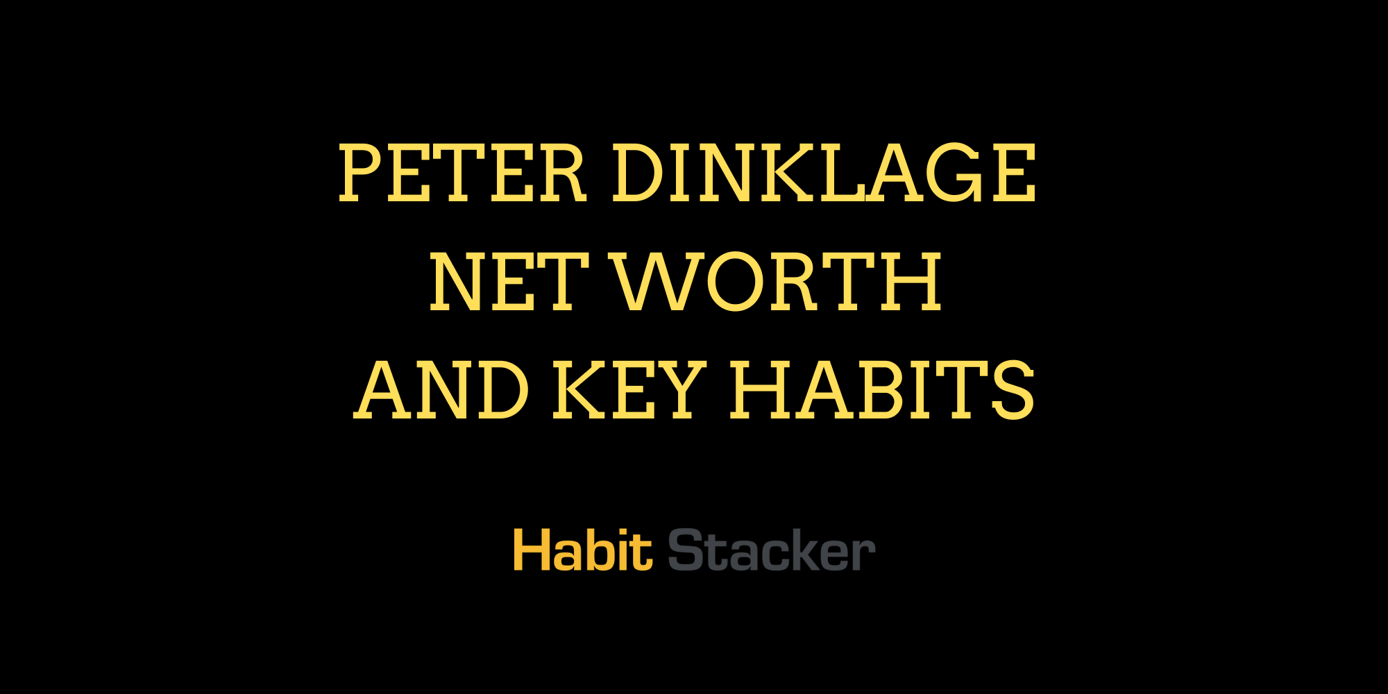 Peter Dinklage Net Worth and Key Habits