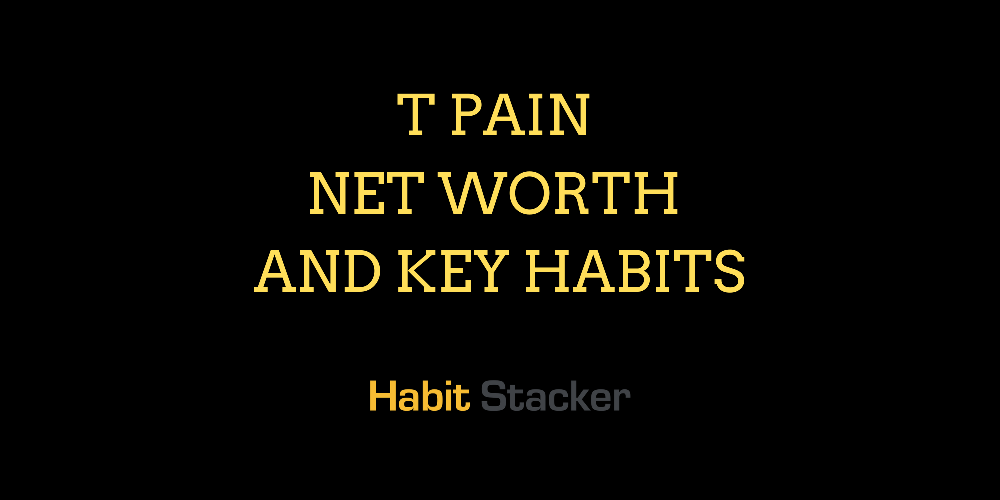 T Pain Net Worth and Key Habits