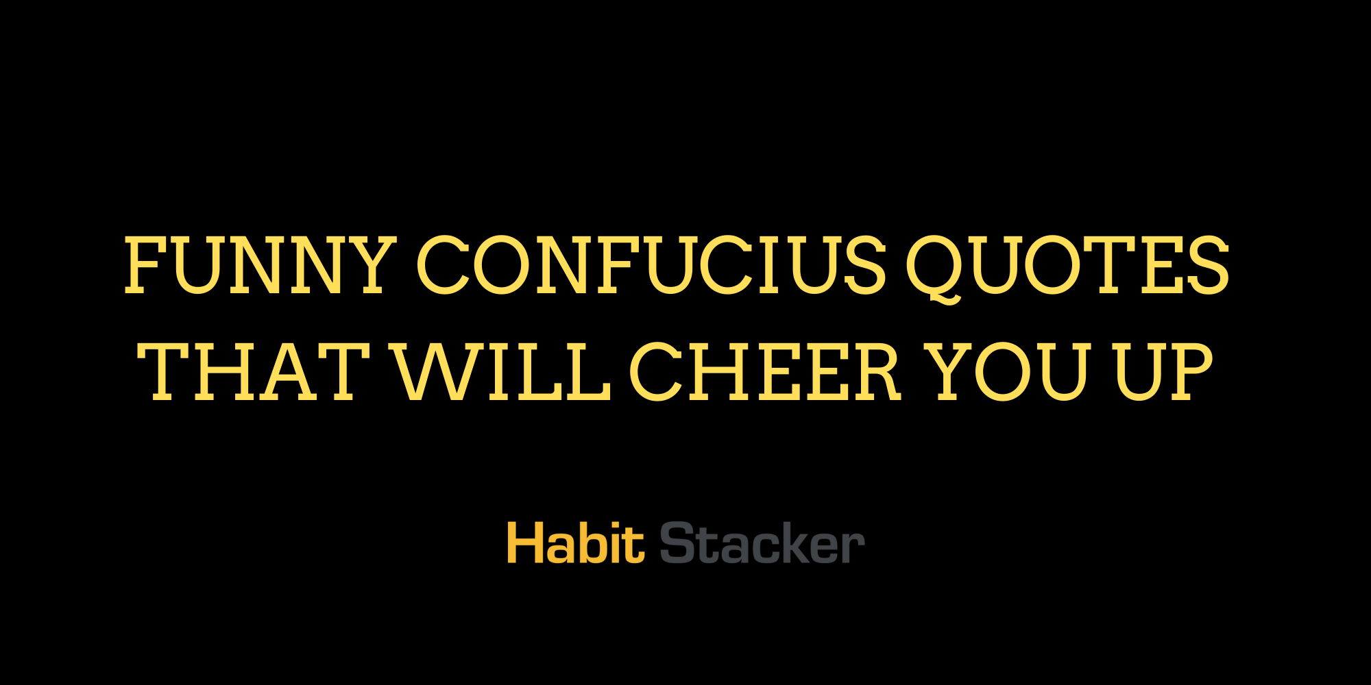 40 Funny Confucius Quotes That Will Cheer You Up