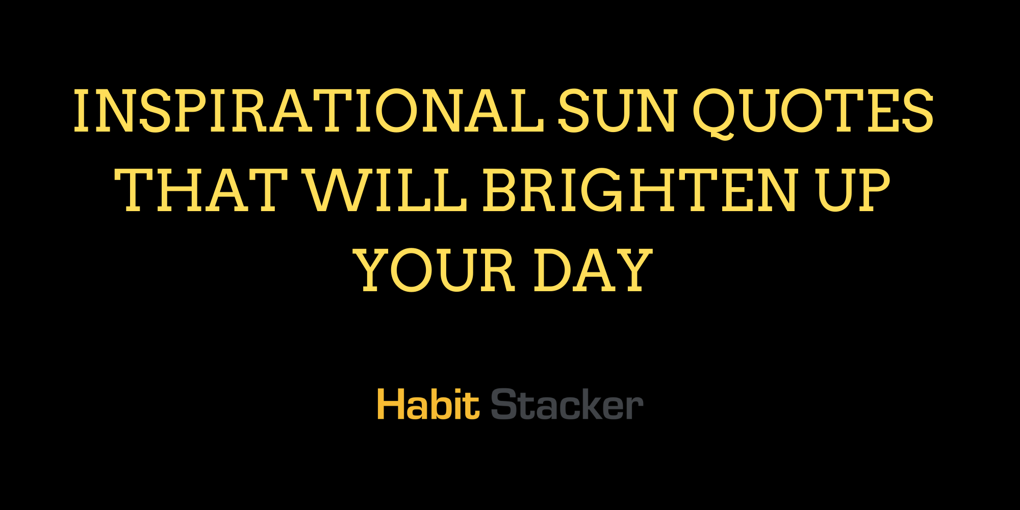 42 Inspirational Sun Quotes That Will Brighten Up Your Day