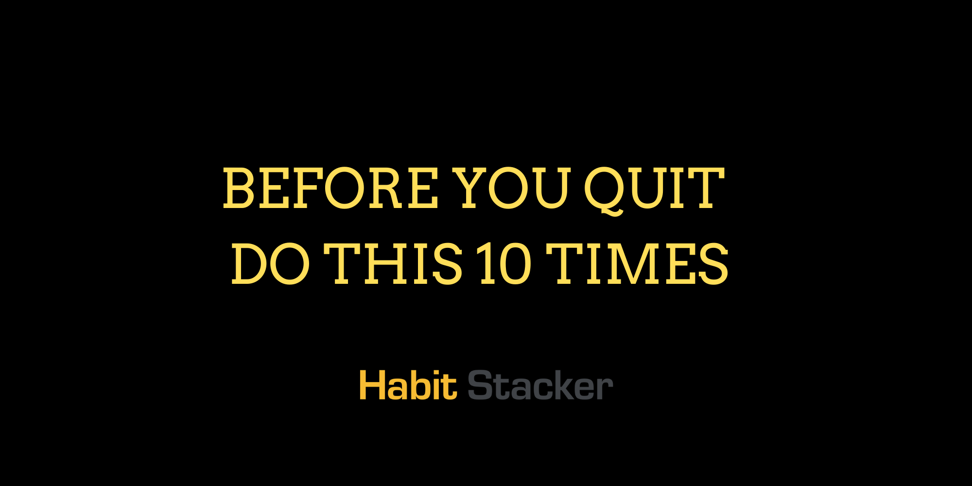 Before You Quit Do This 10 Times