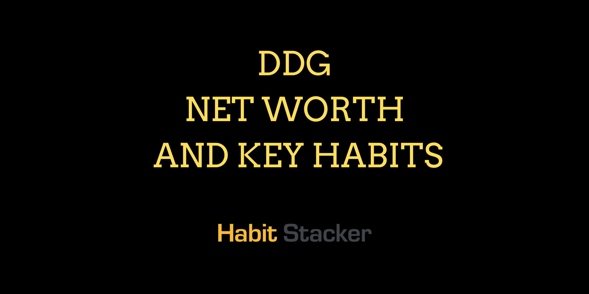 DDG Net Worth and Key Habits