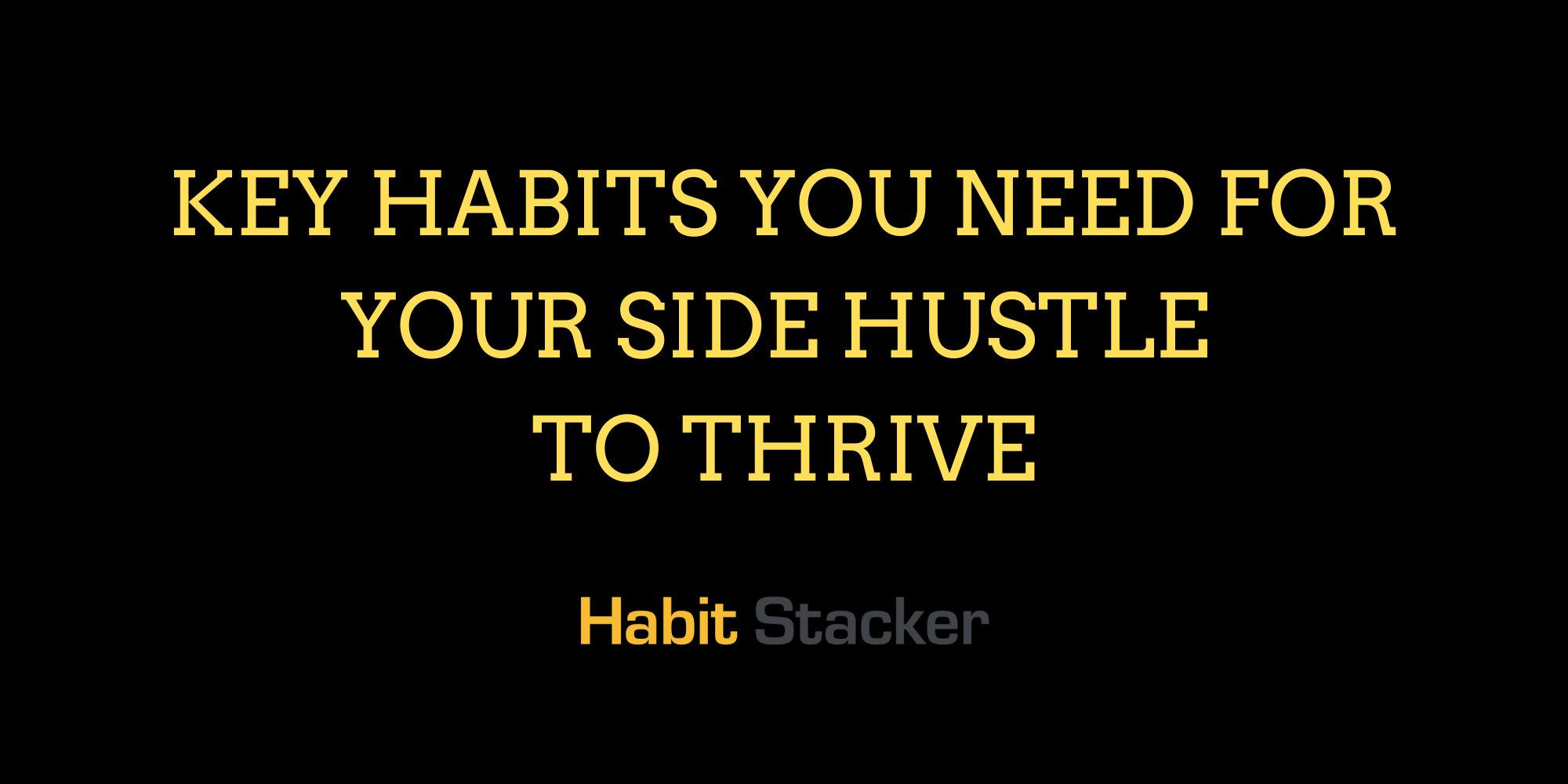 Key Habits You Need For Your Side Hustle to Thrive