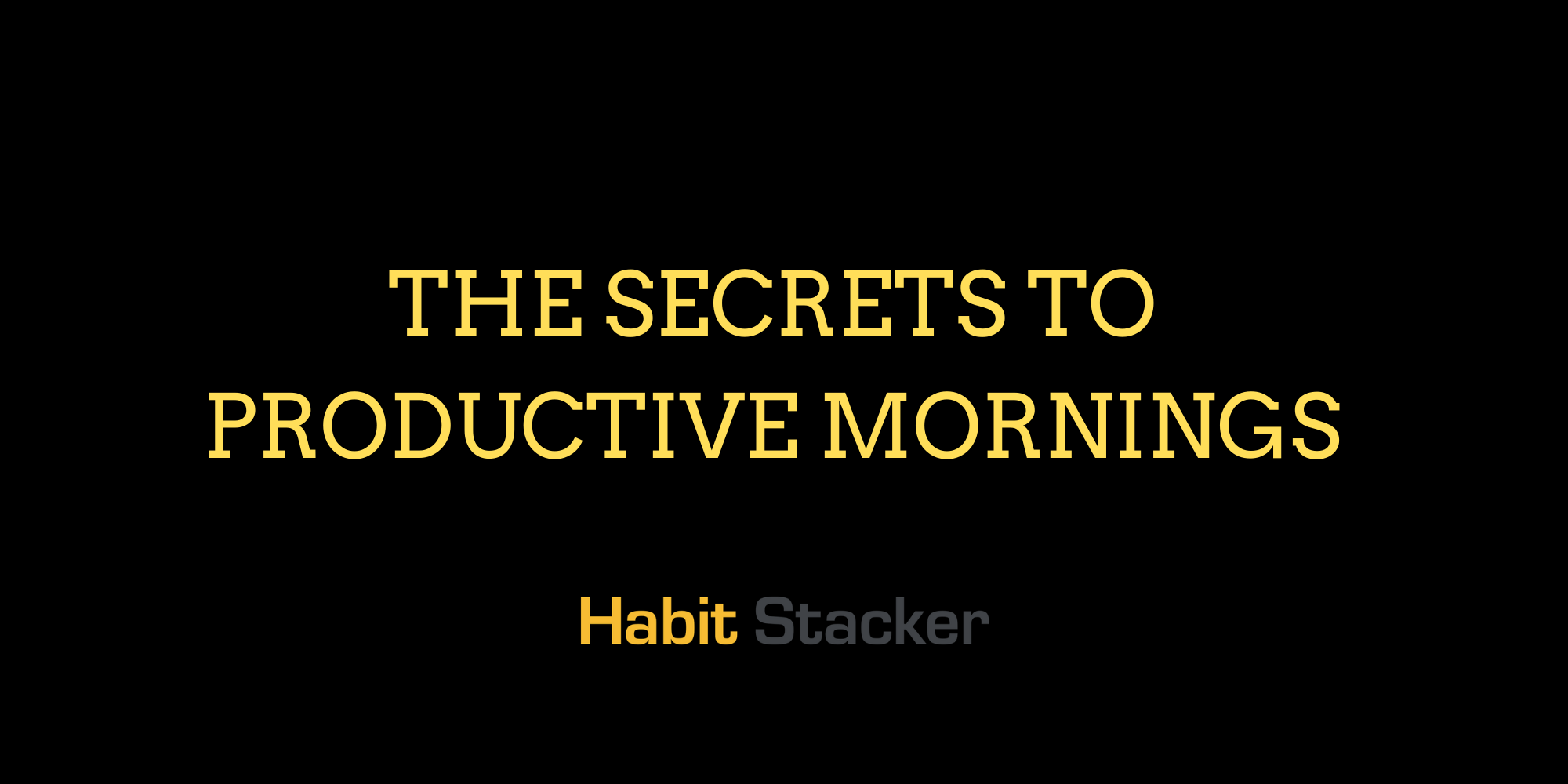 The Secrets to Productive Mornings