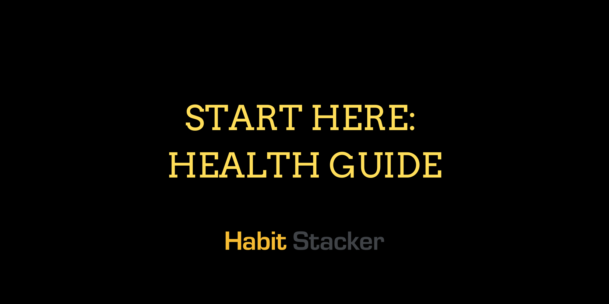 Start Here: Health Guide
