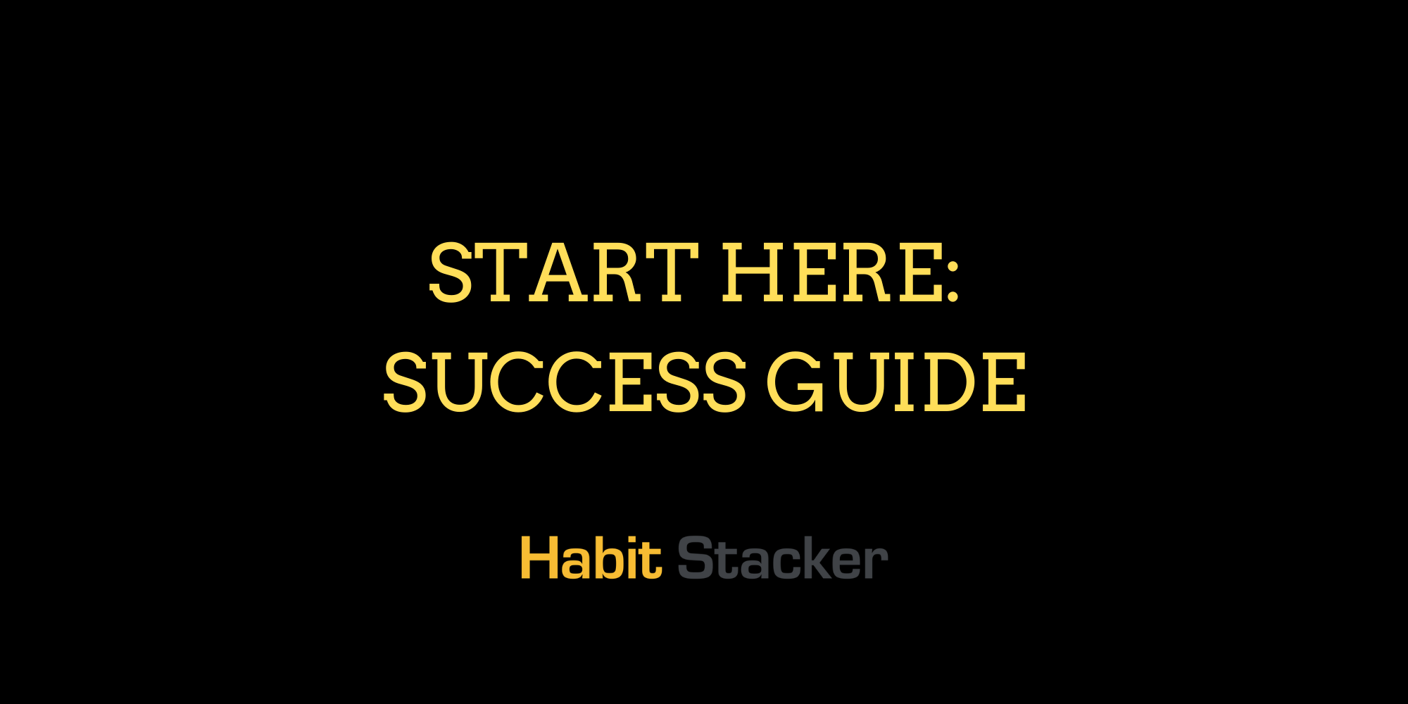 Start Here: Success Guide