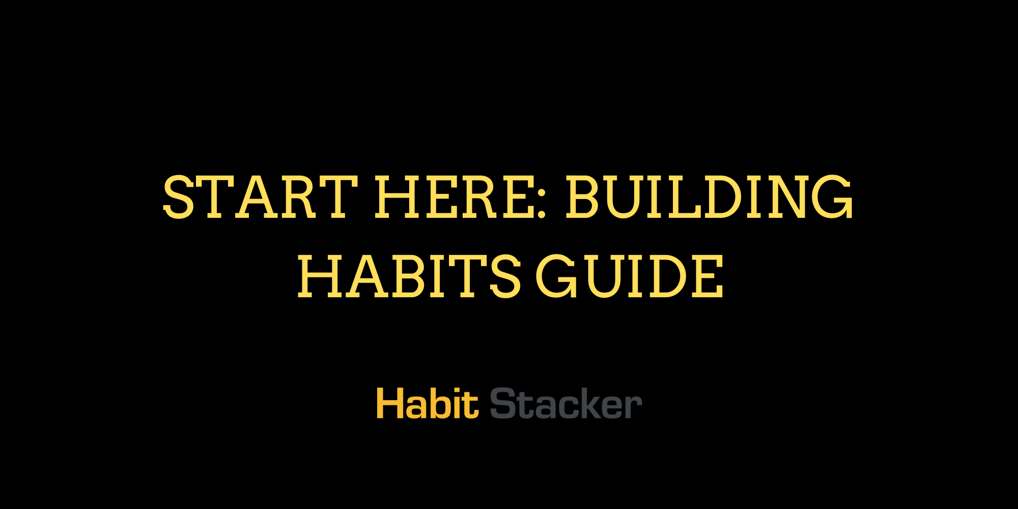 Start Here: Building Habits Guide