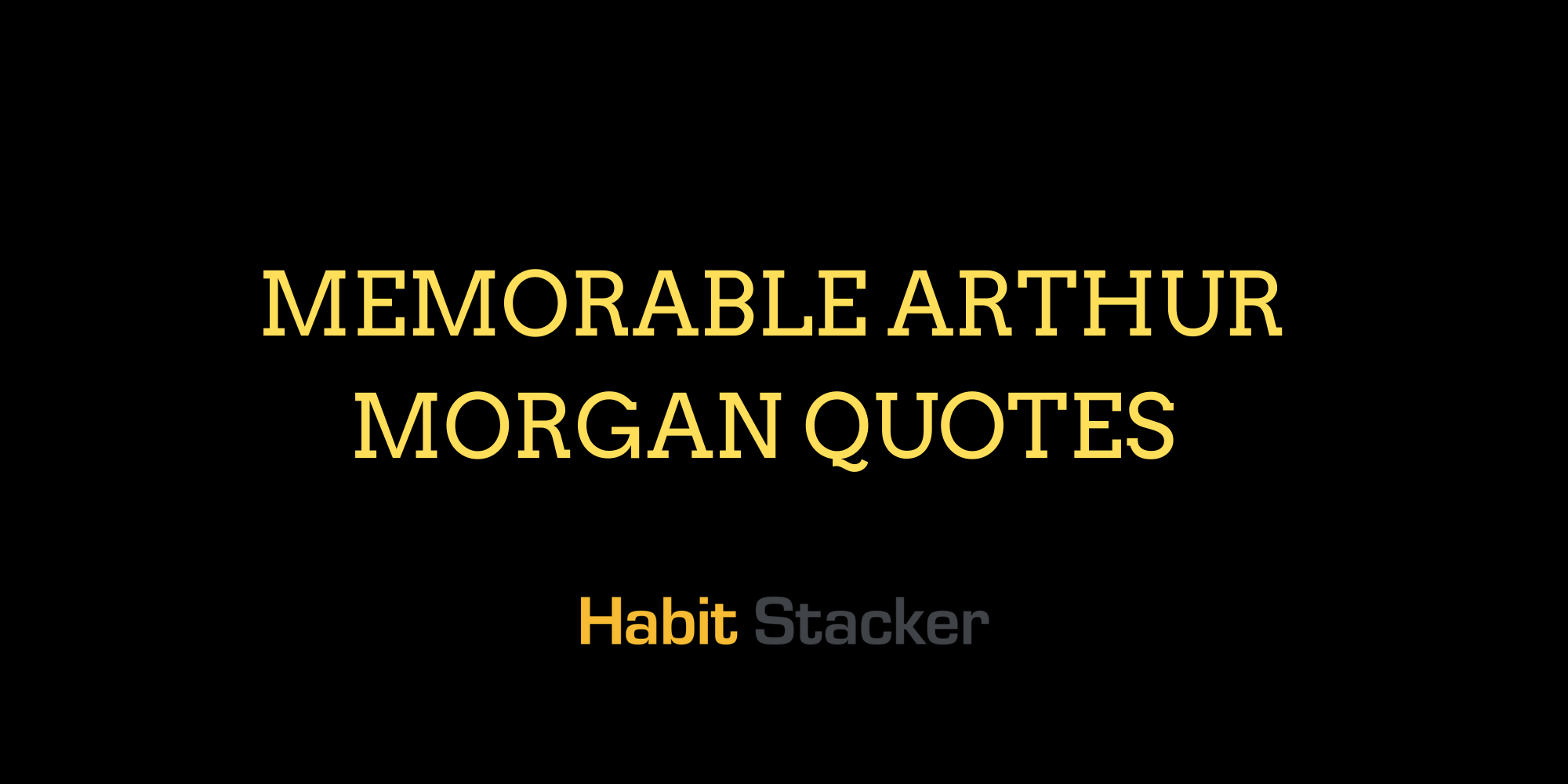 Memorable Arthur Morgan Quotes