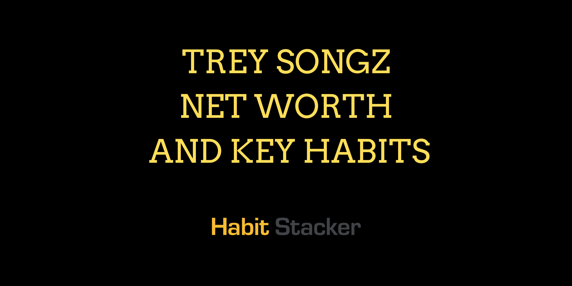Trey Songz Net Worth and Key Habits