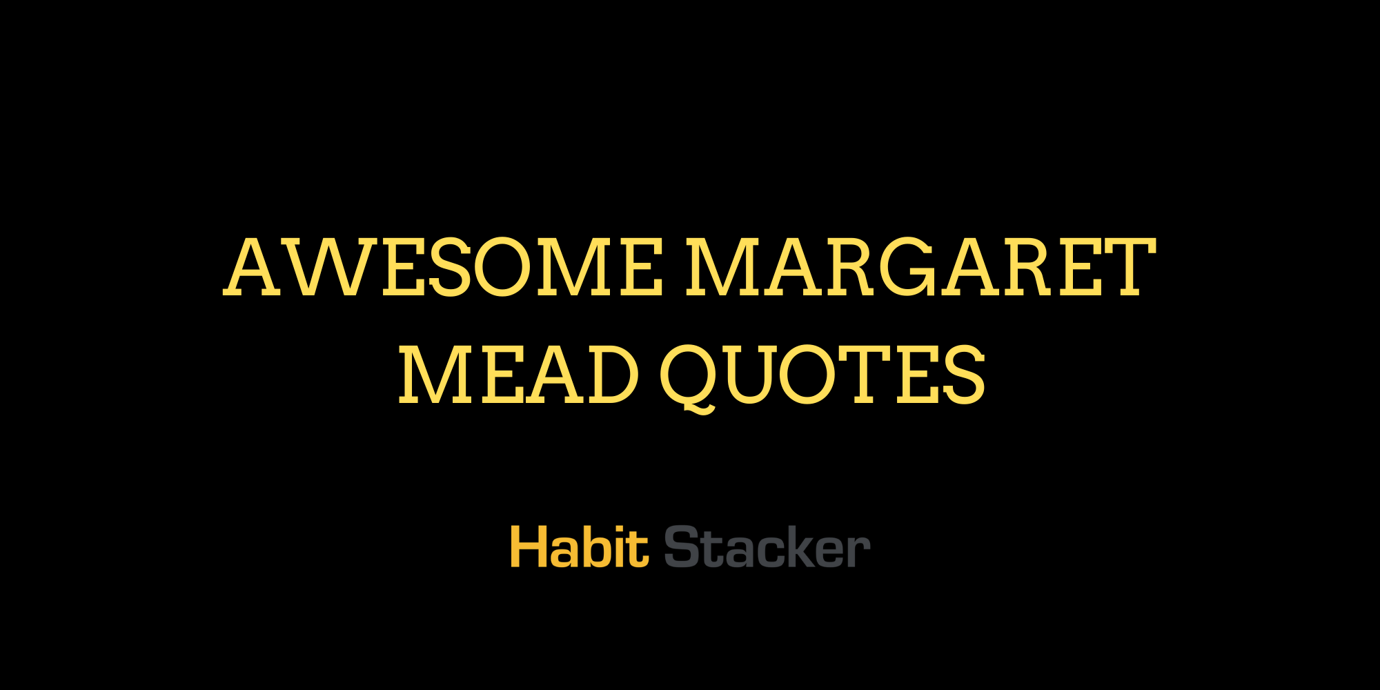 Awesome Margaret Mead Quotes