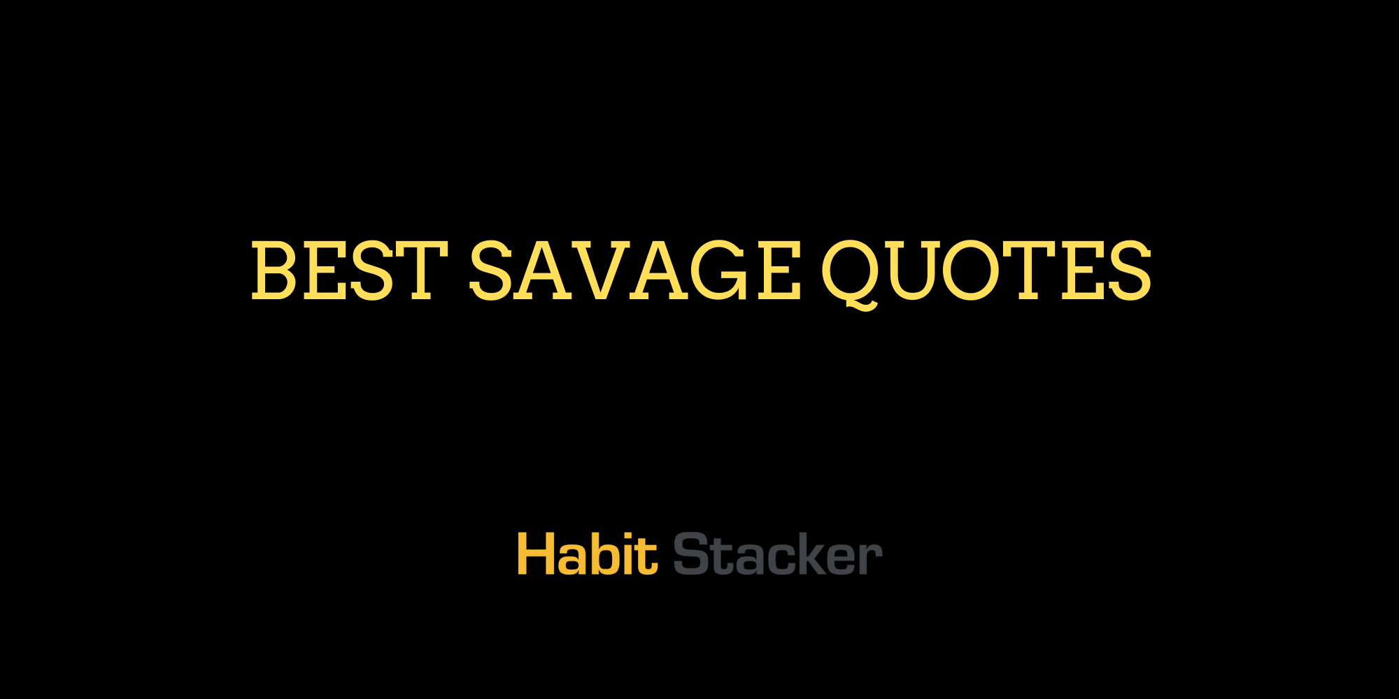 Best Savage Quotes