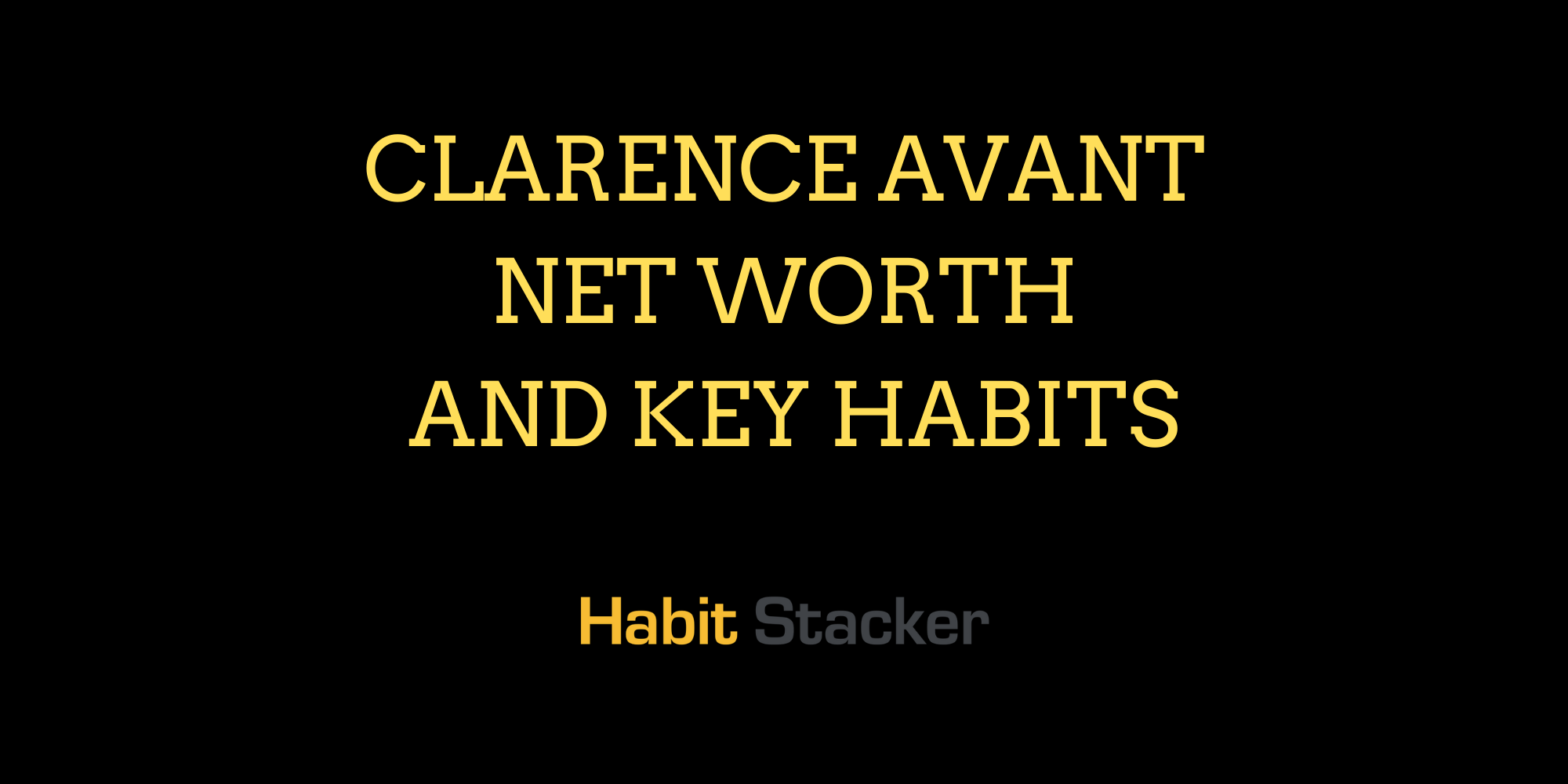 Clarence Avant Net Worth and Key Habits