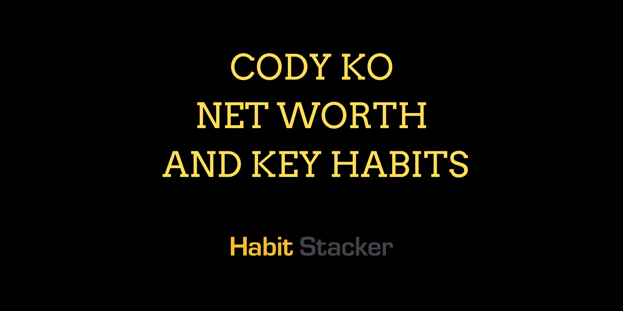 Cody Ko Net Worth and Key Habits