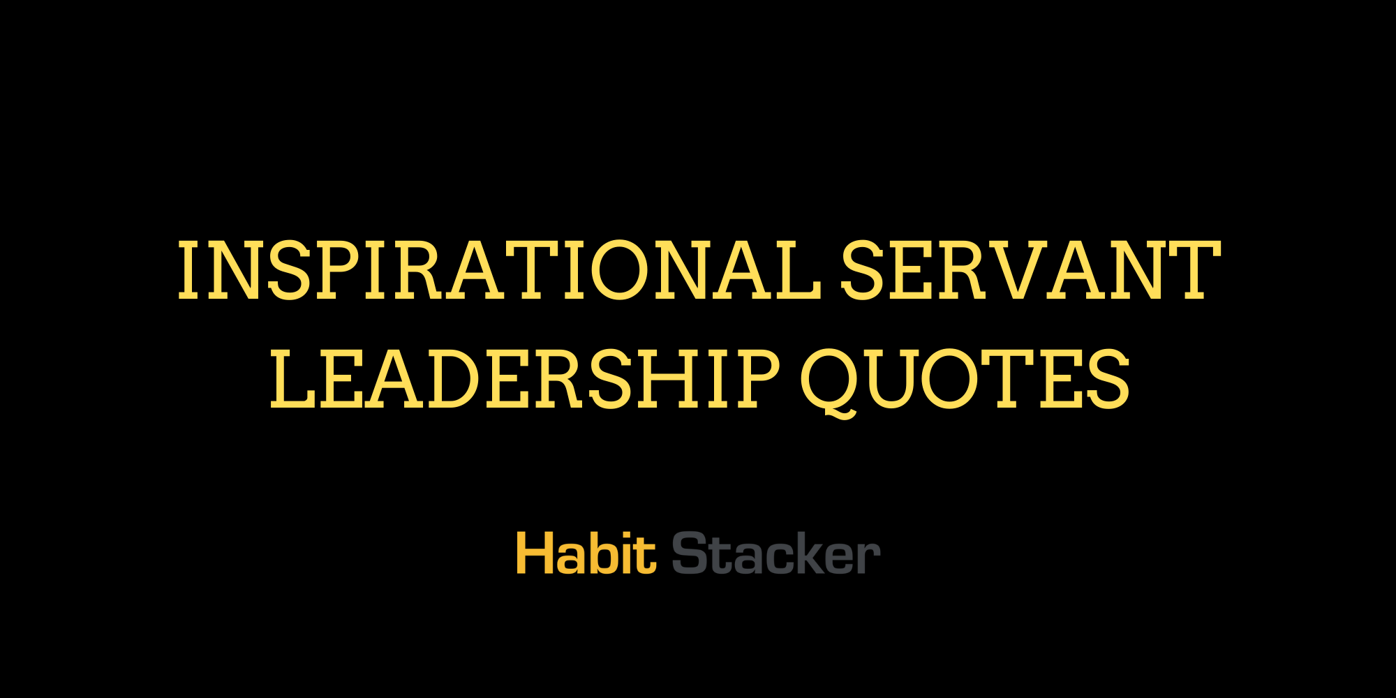Inspirational Servant Leadership Quotes