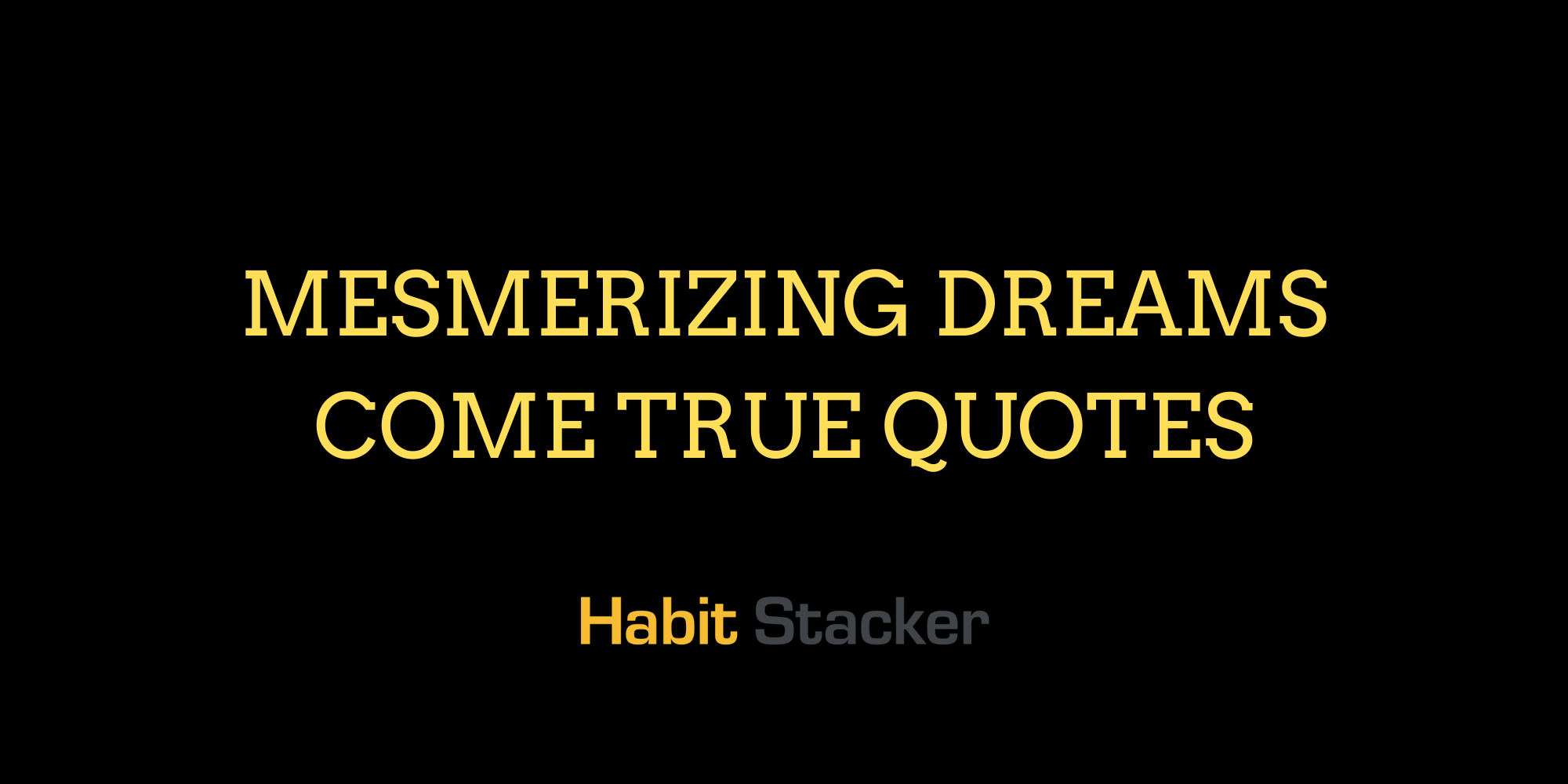 Mesmerizing Dreams Come True Quotes