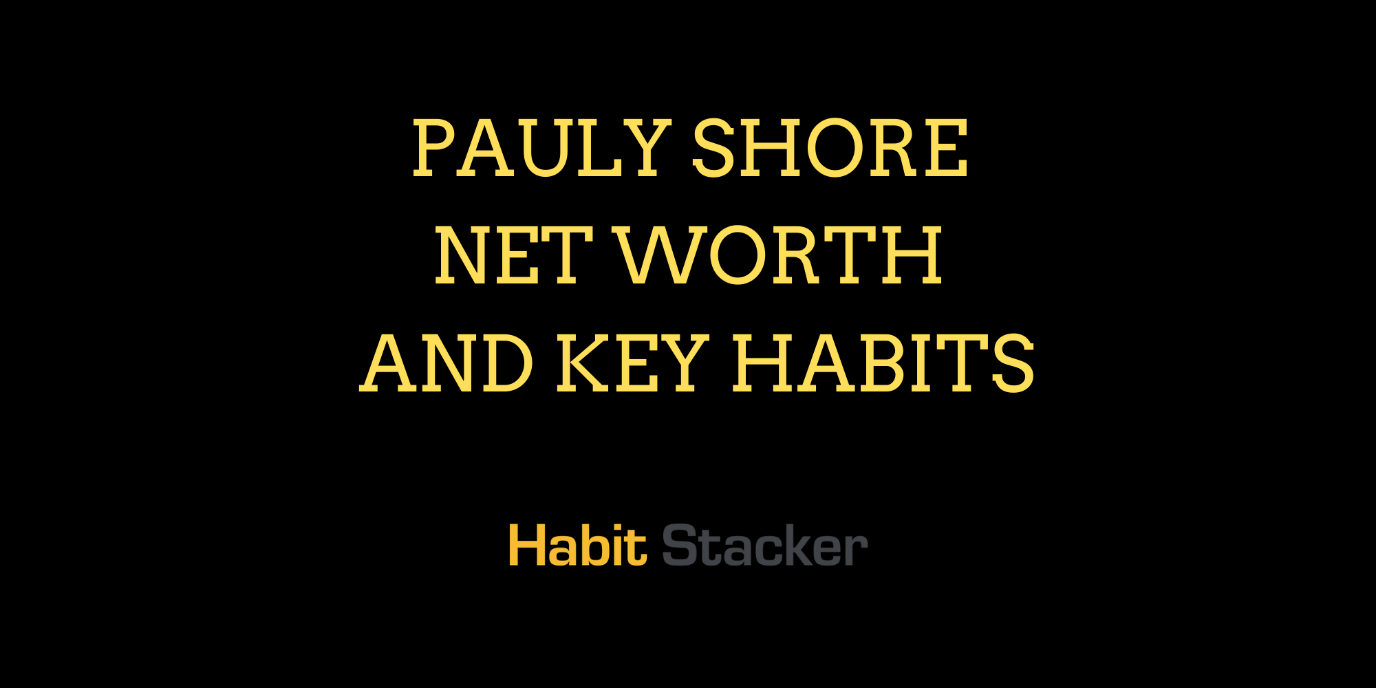 Pauly Shore Net Worth and Key Habits
