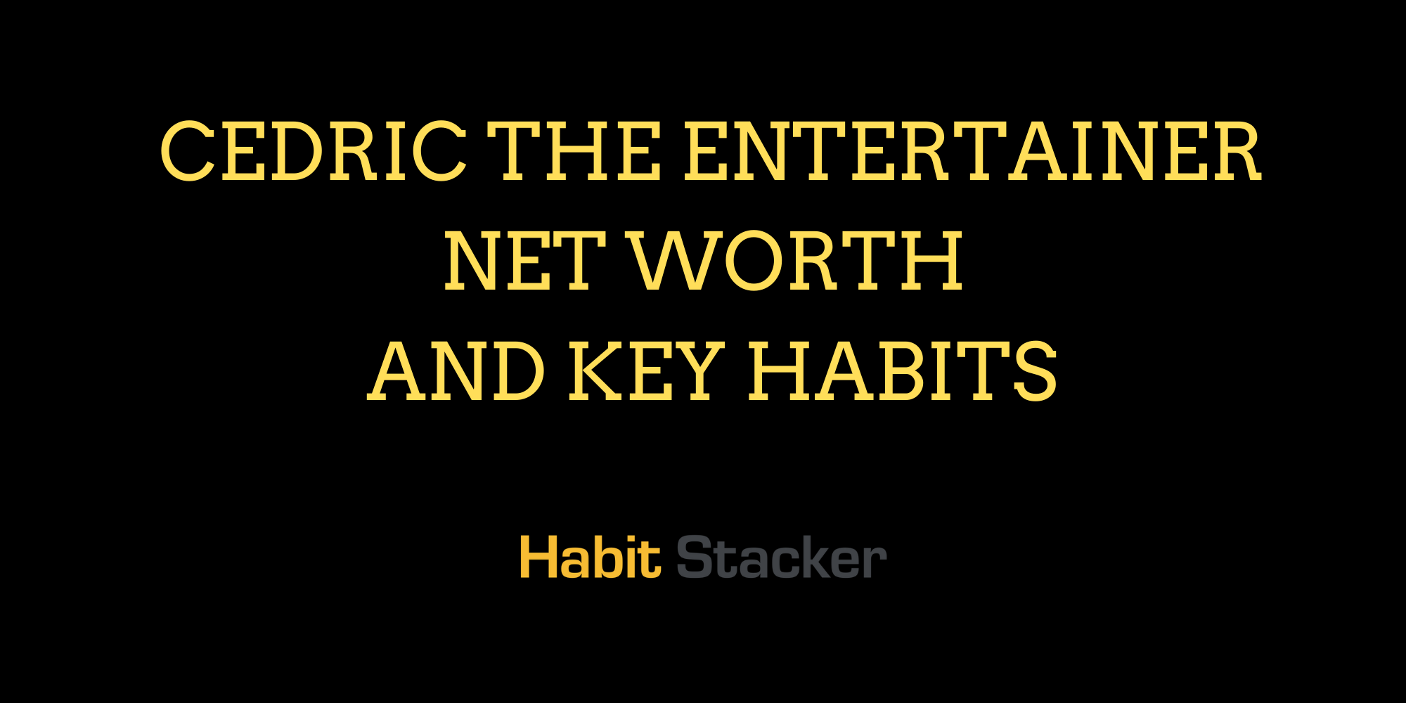 Cedric the Entertainer Net Worth and Key Habits