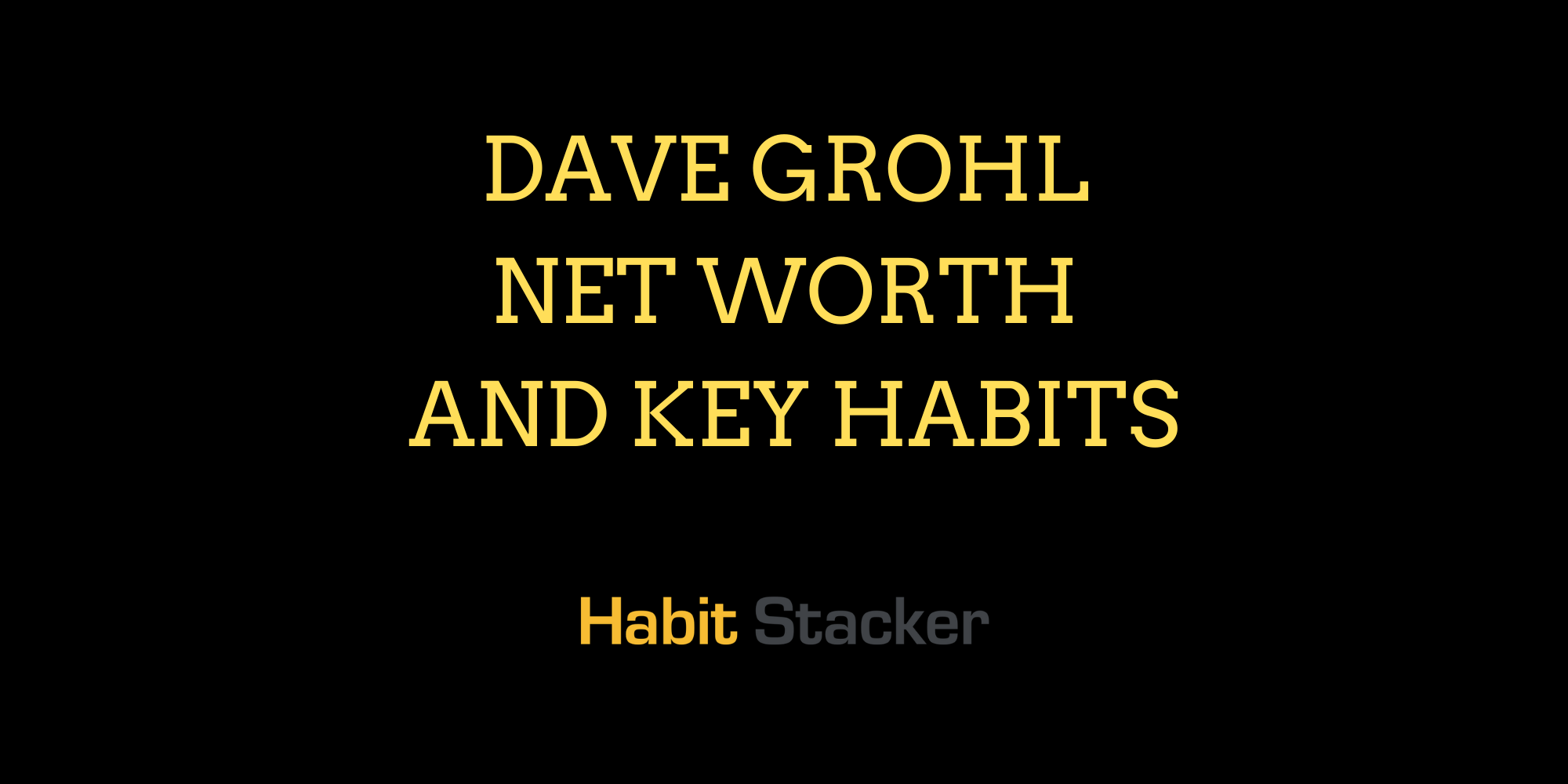 Dave Grohl Net Worth And Key Habits