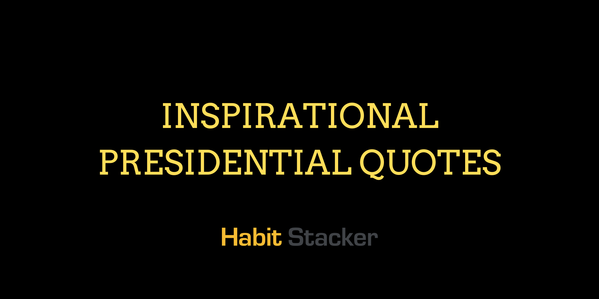 Inspirational Presidential Quotes
