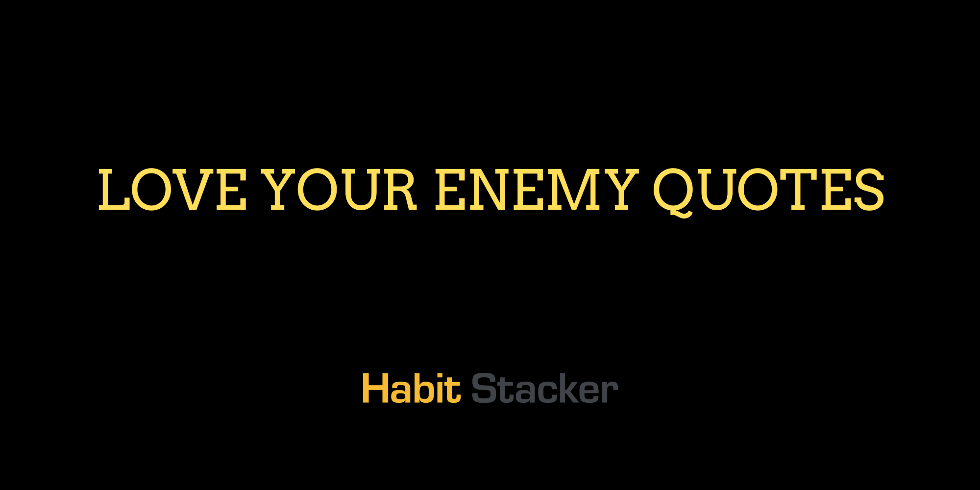 Love Your Enemy Quotes